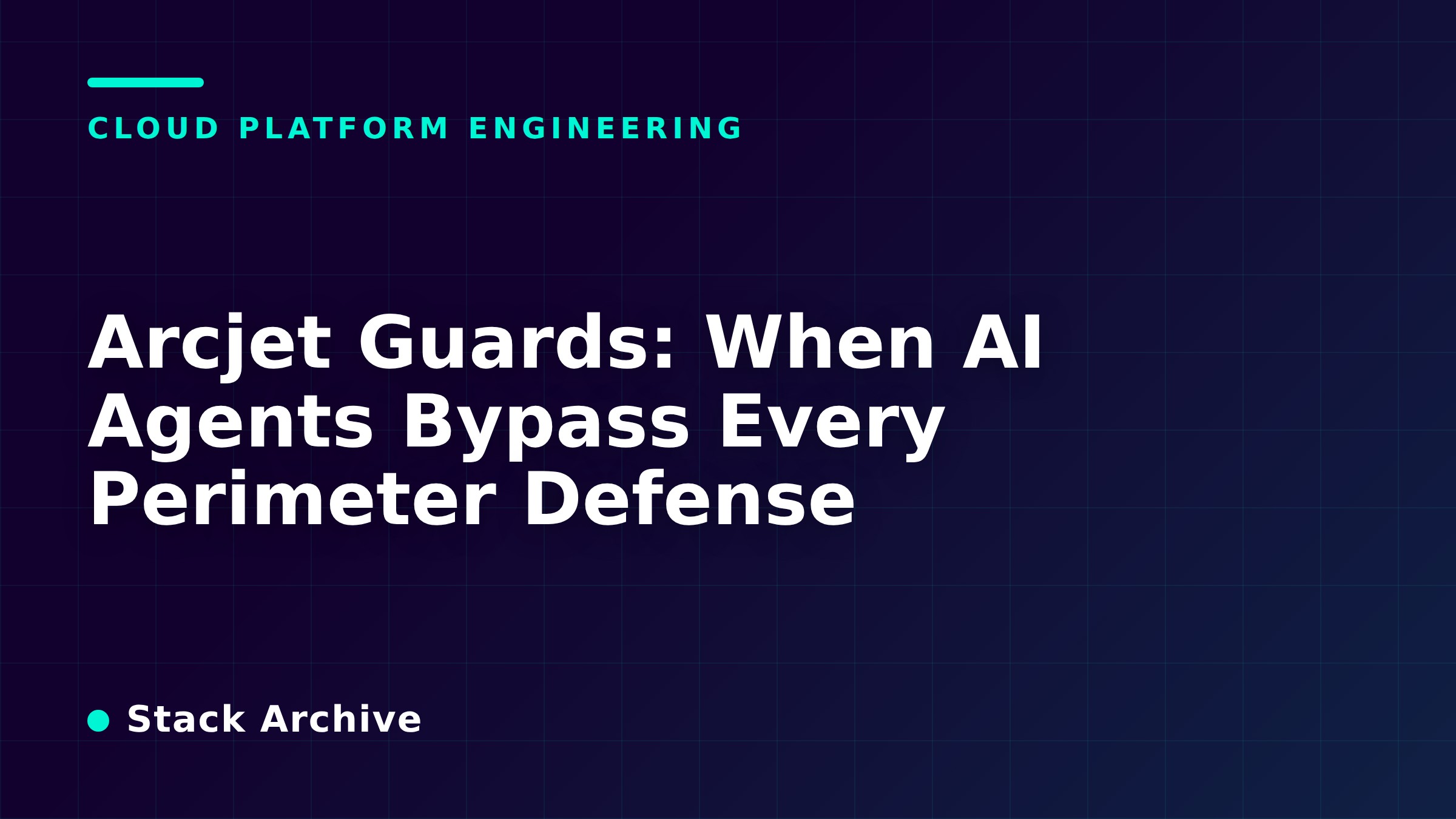 Arcjet Guards: When AI Agents Bypass Every Perimeter Defense