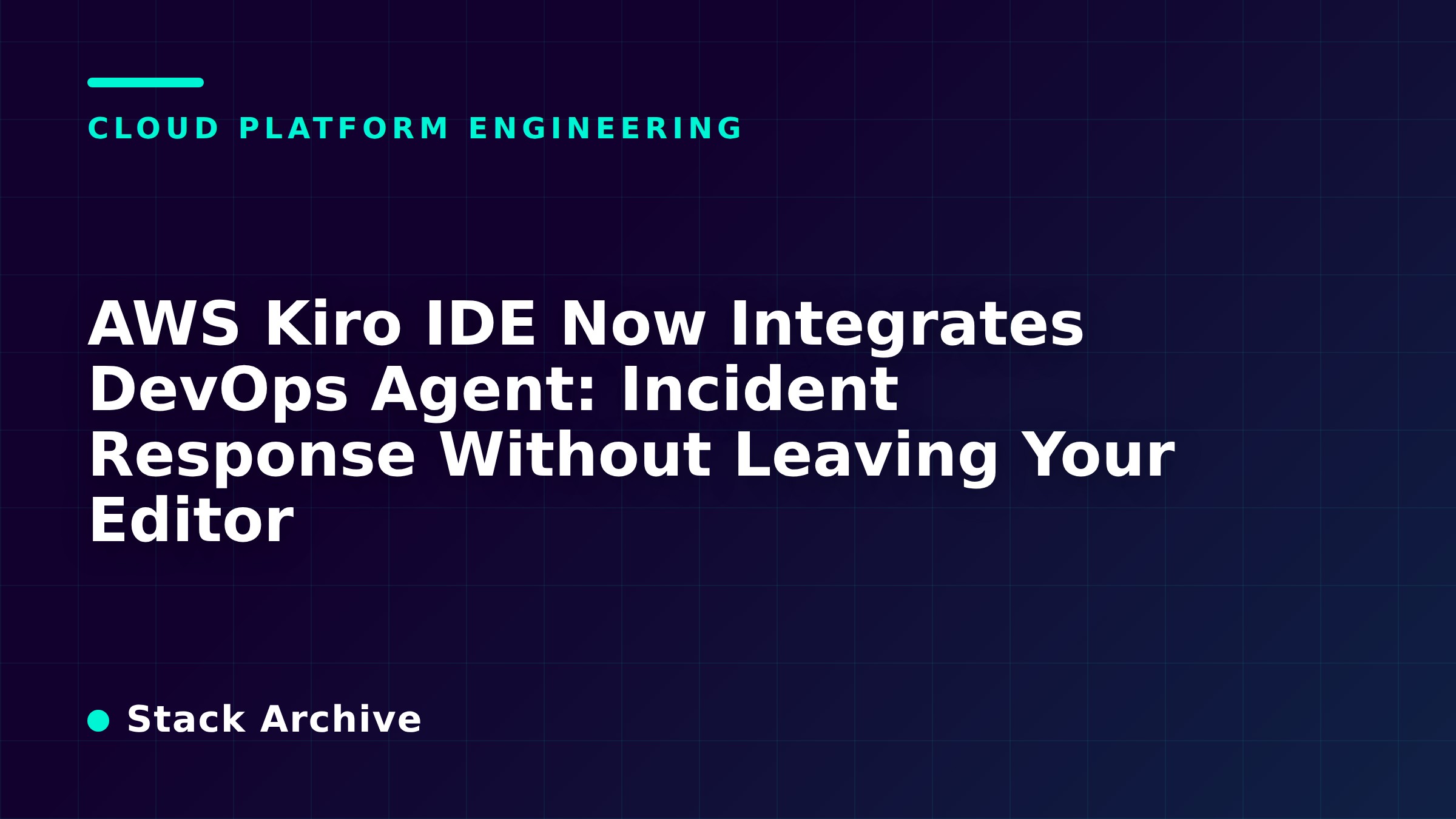 AWS Kiro IDE Now Integrates DevOps Agent: Incident Response Without Leaving Your Editor