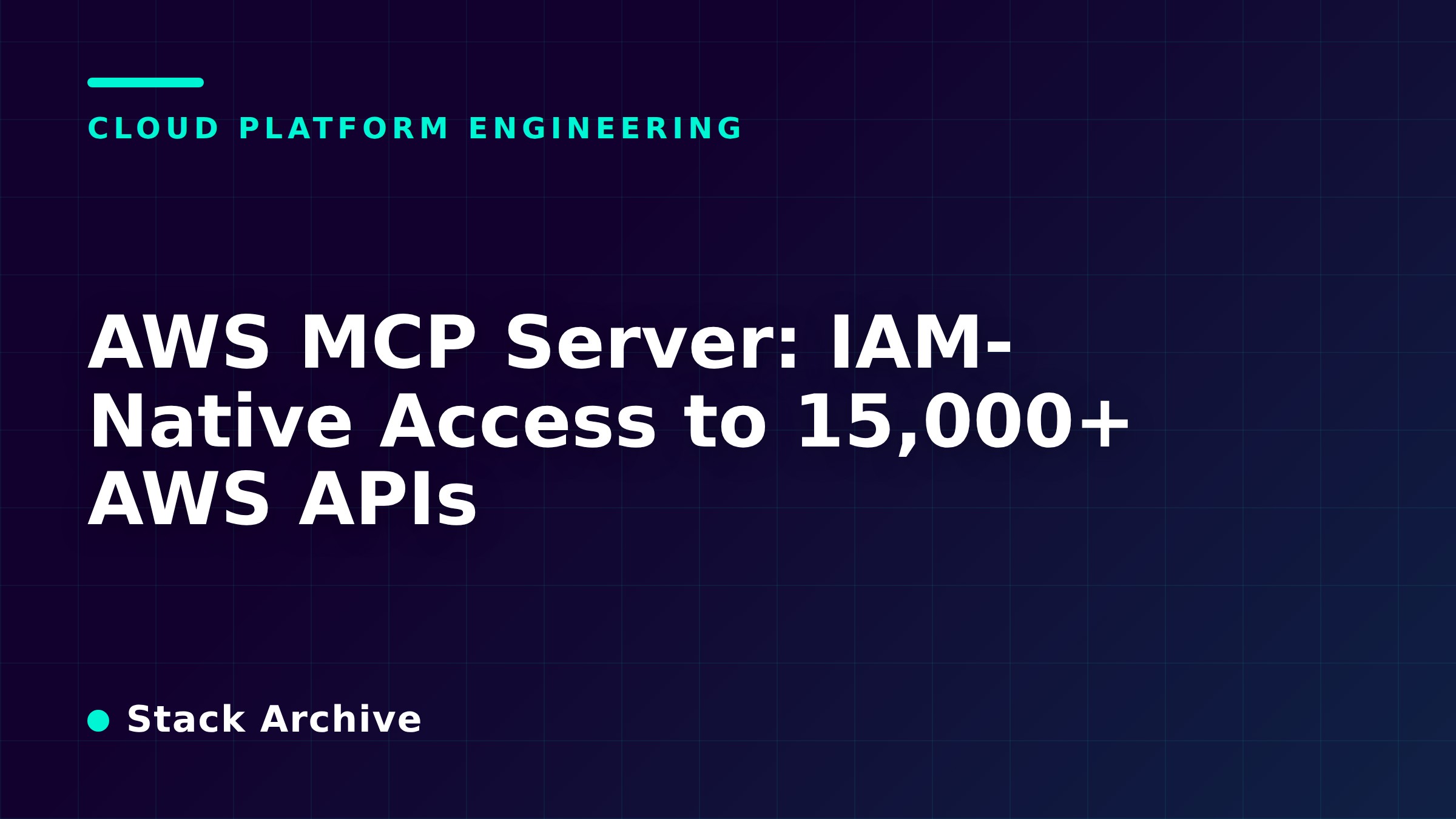 AWS MCP Server: IAM-Native Access to 15,000+ AWS APIs
