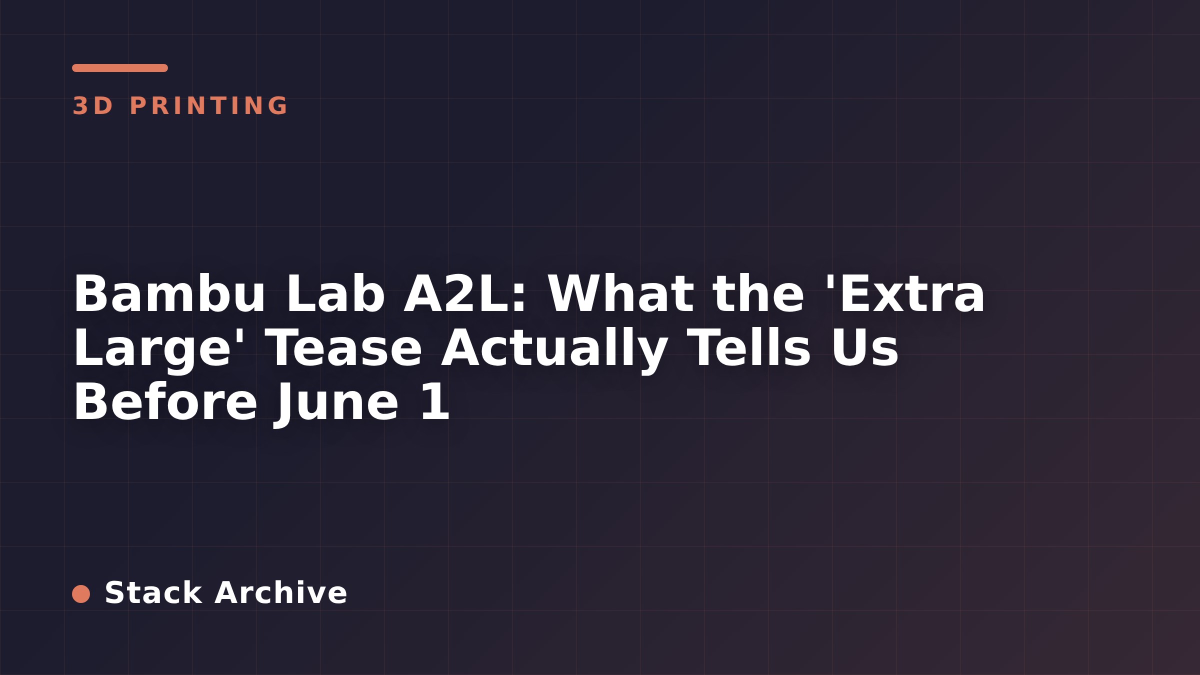 Bambu Lab A2L: What the 'Extra Large' Tease Actually Tells Us Before June 1