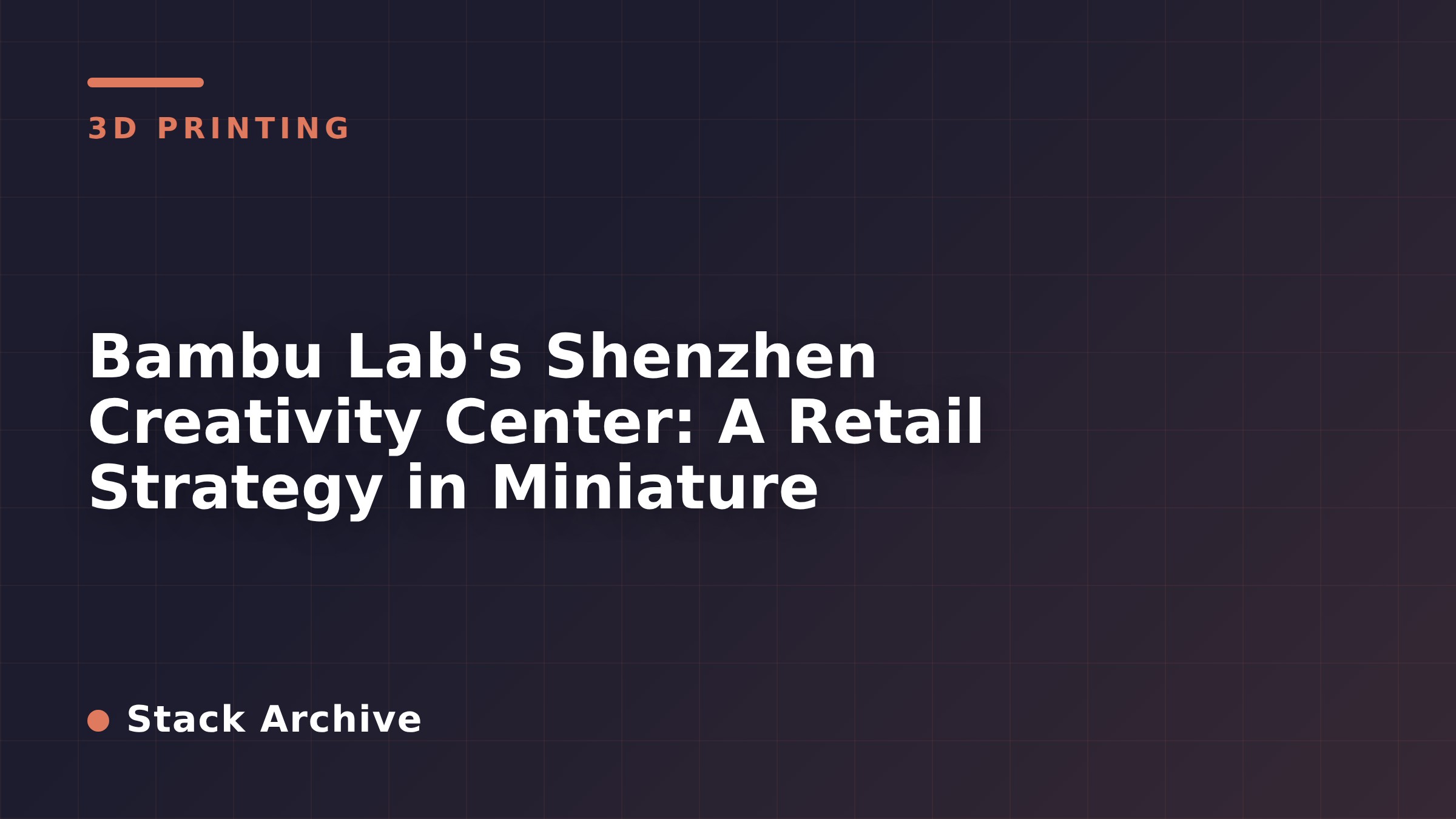 Bambu Lab's Shenzhen Creativity Center: A Retail Strategy in Miniature