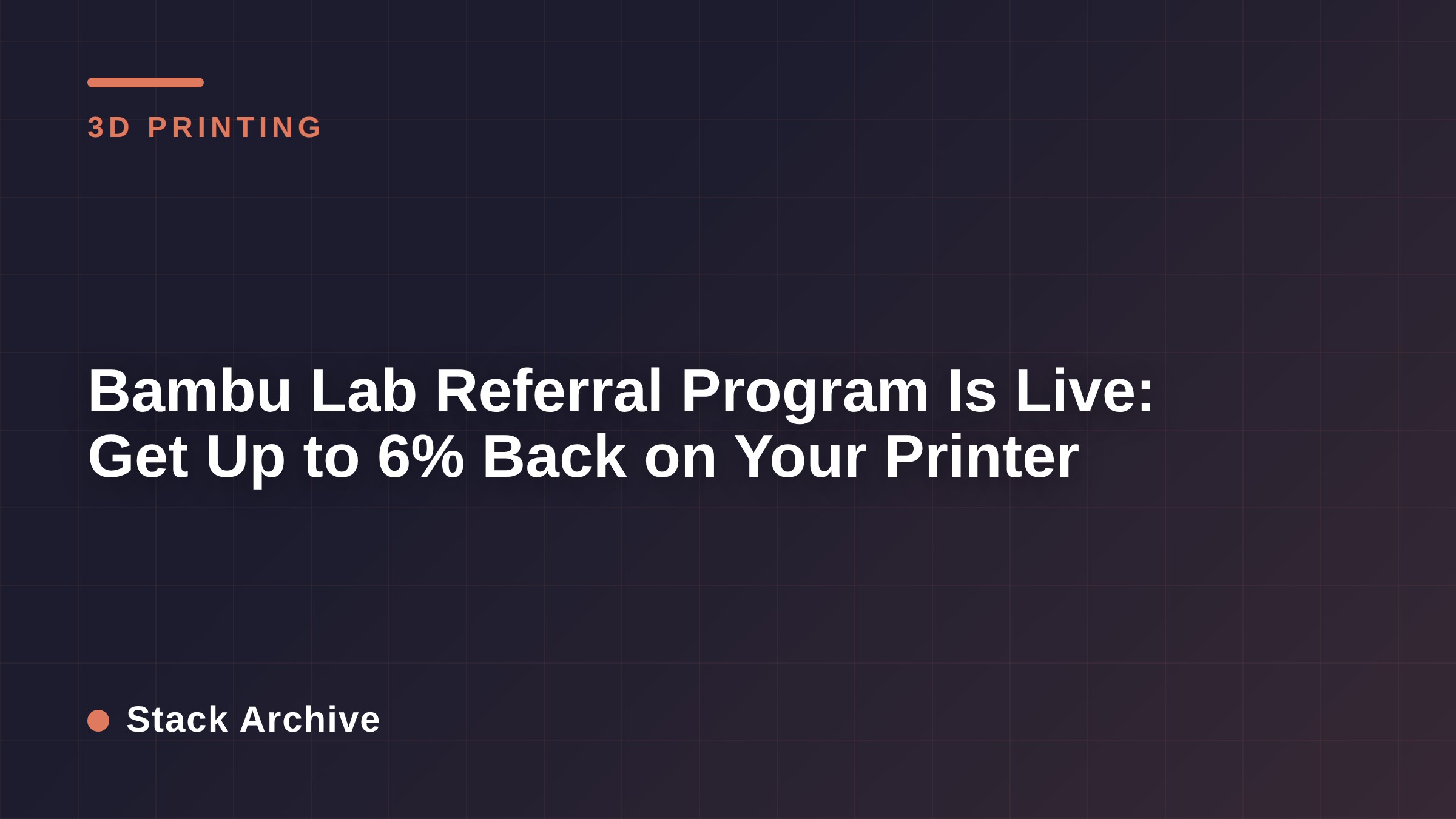 Bambu Lab Referral Program Is Live: Get Up to 6% Back on Your Printer