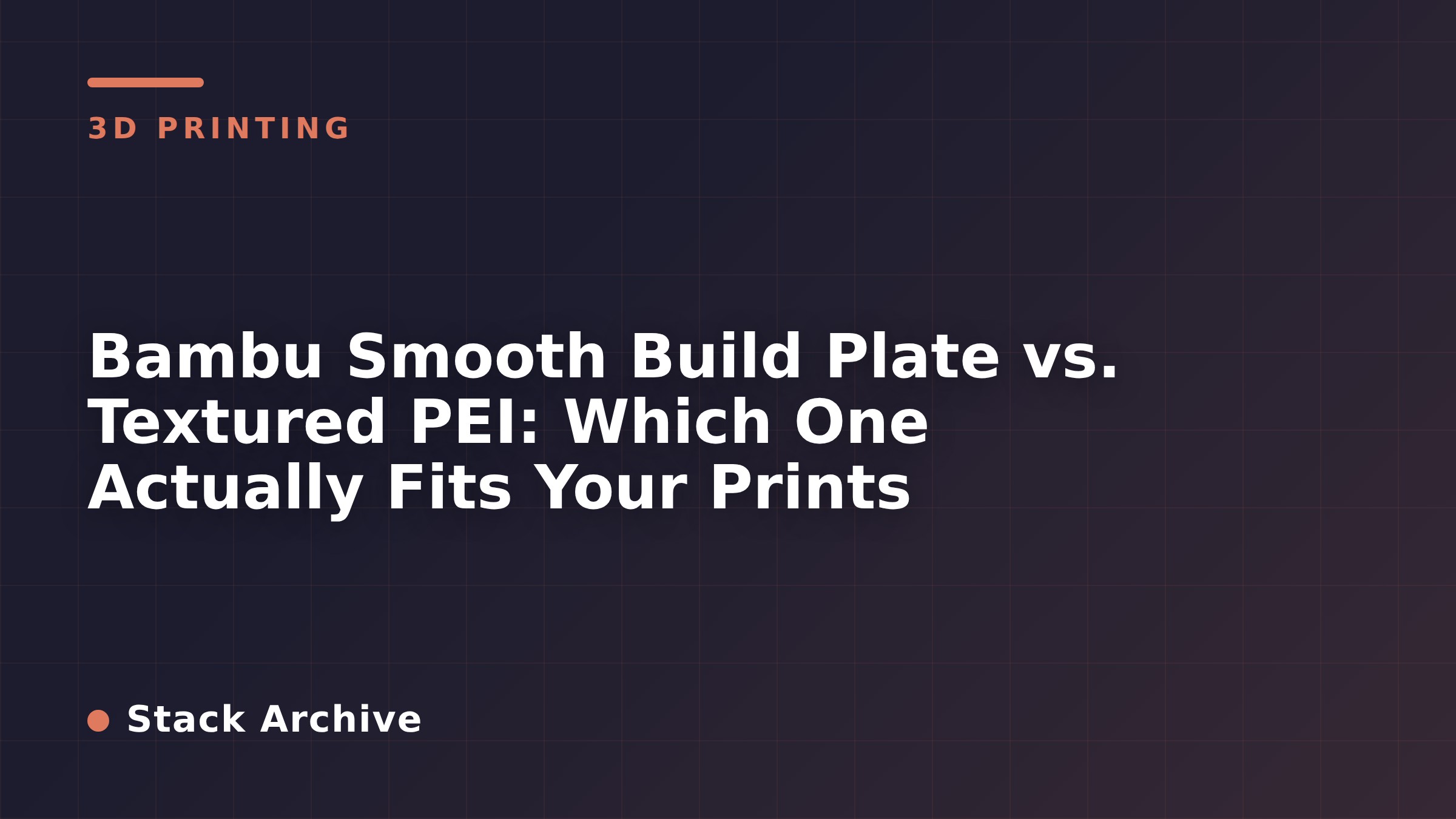 Bambu Smooth Build Plate vs. Textured PEI: Which One Actually Fits Your Prints