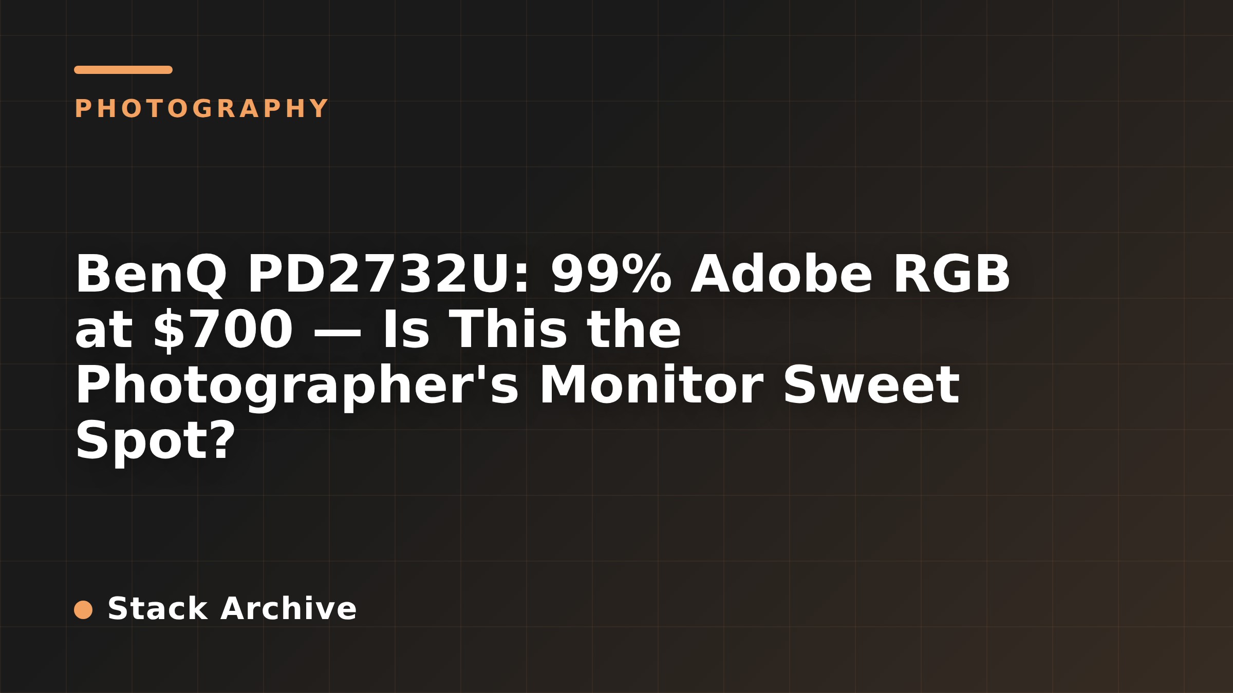 BenQ PD2732U: 99% Adobe RGB at $700 — Is This the Photographer's Monitor Sweet Spot?