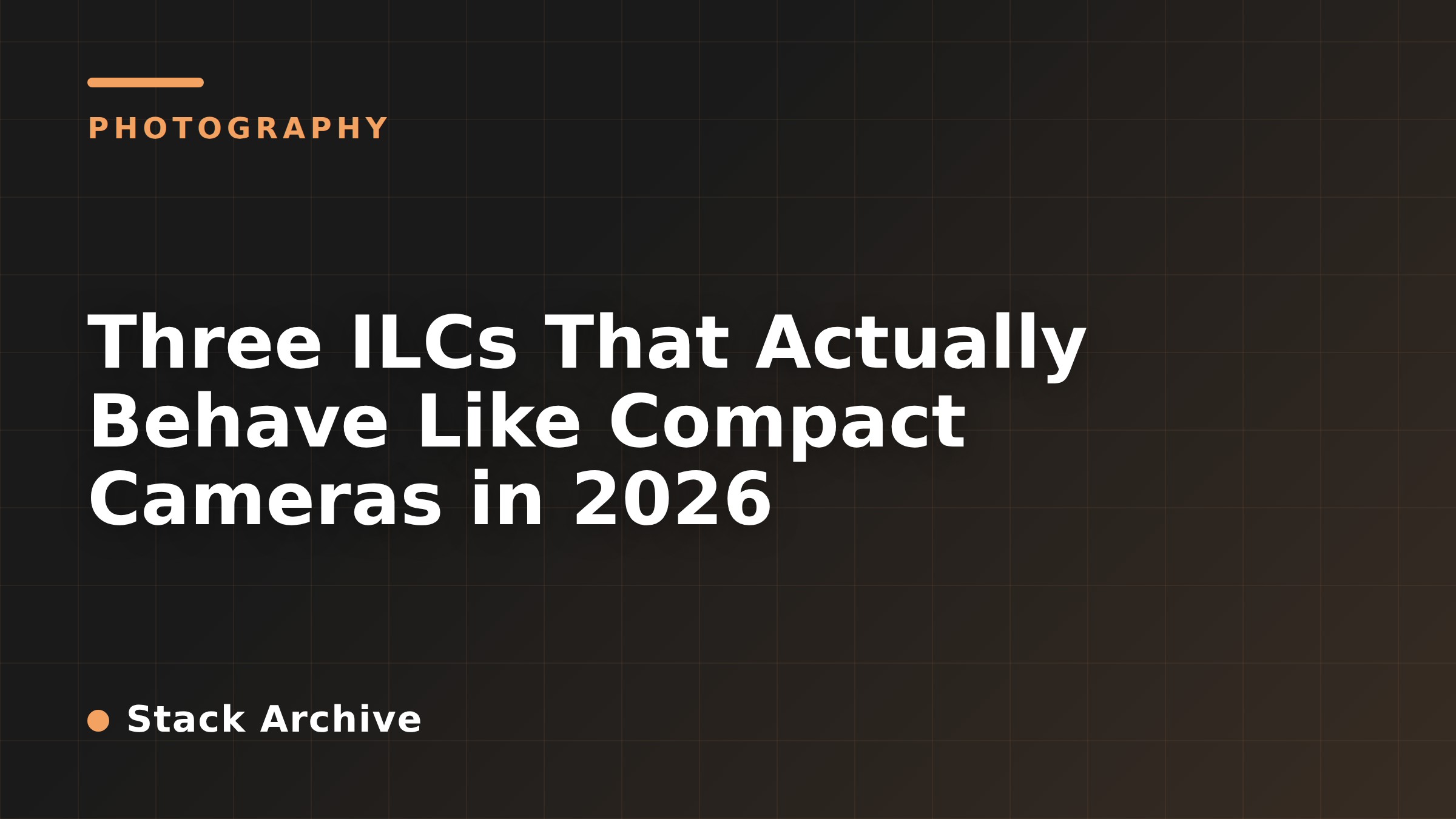 Three ILCs That Actually Behave Like Compact Cameras in 2026