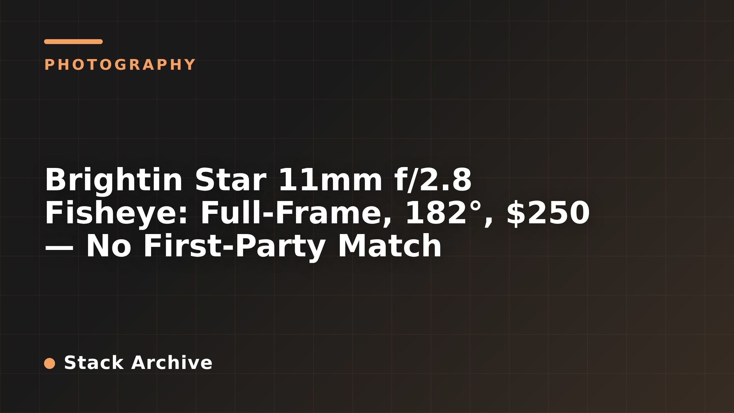 Brightin Star 11mm f/2.8 Fisheye: Full-Frame, 182°, $250 — No First-Party Match