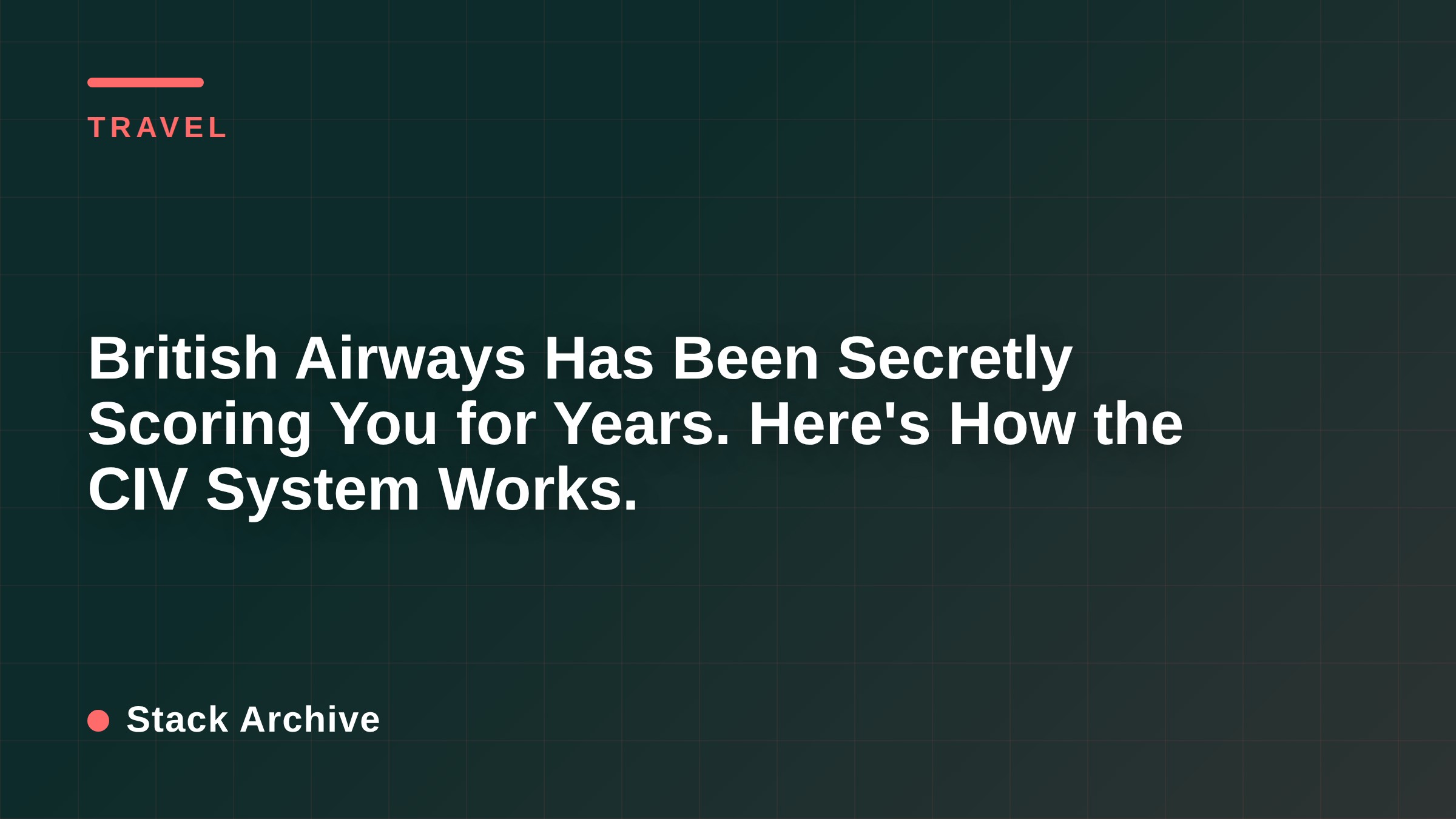 British Airways Has Been Secretly Scoring You for Years. Here's How the CIV System Works.