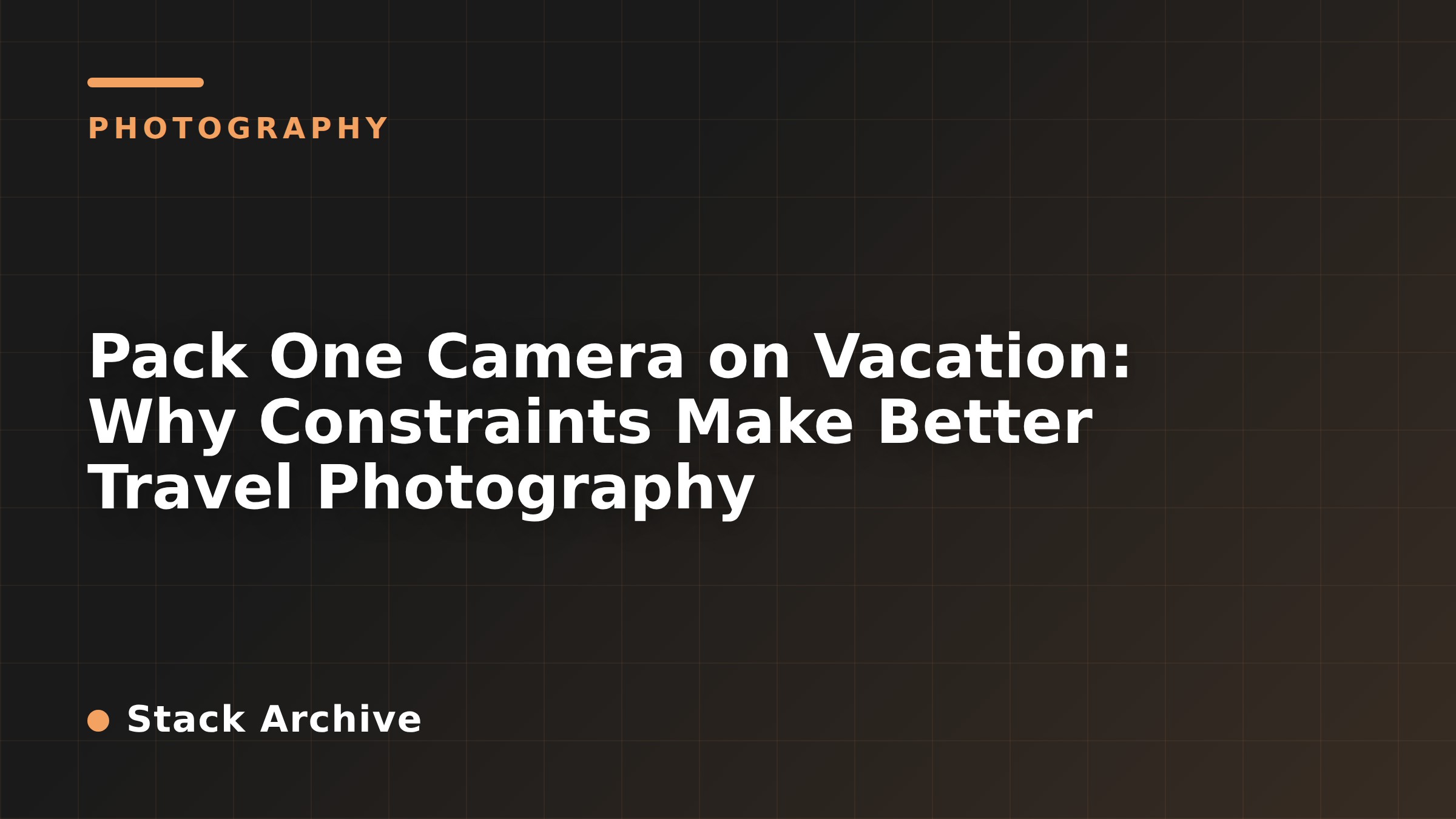 Pack One Camera on Vacation: Why Constraints Make Better Travel Photography