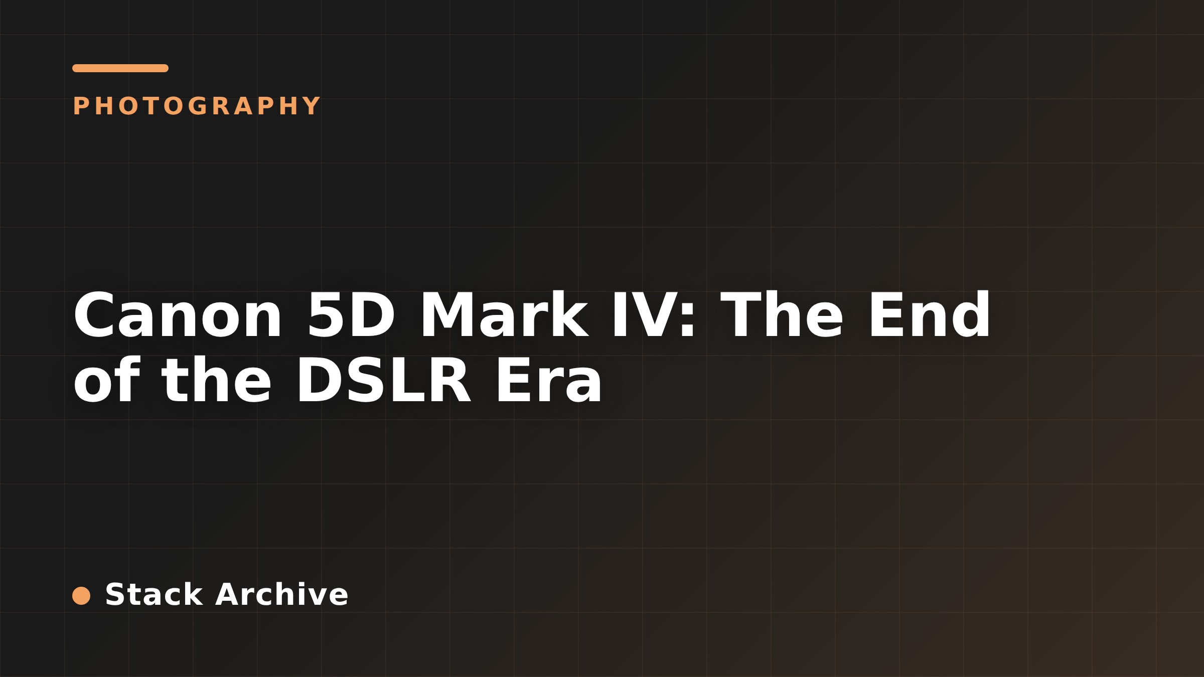 Canon 5D Mark IV: The End of the DSLR Era