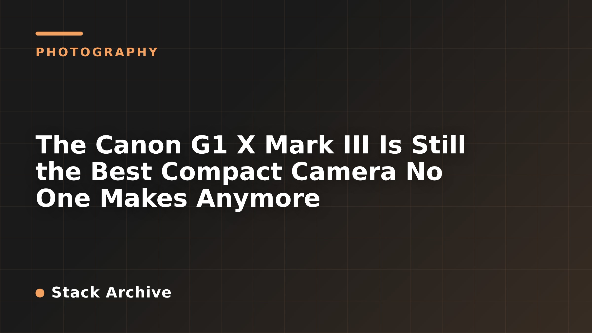 The Canon G1 X Mark III Is Still the Best Compact Camera No One Makes Anymore