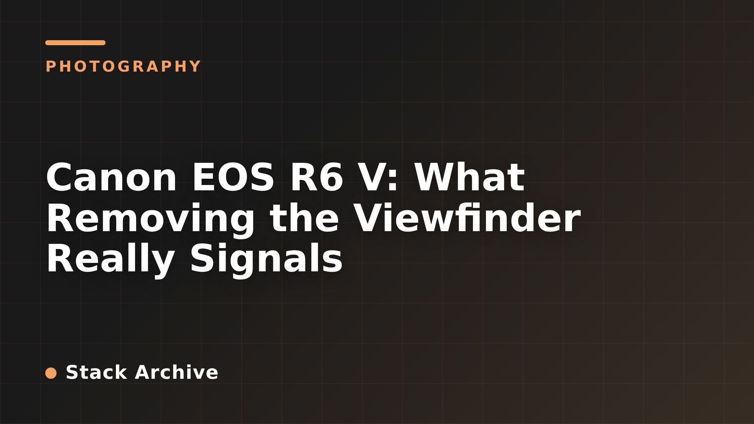 Canon EOS R6 V: What Removing the Viewfinder Really Signals