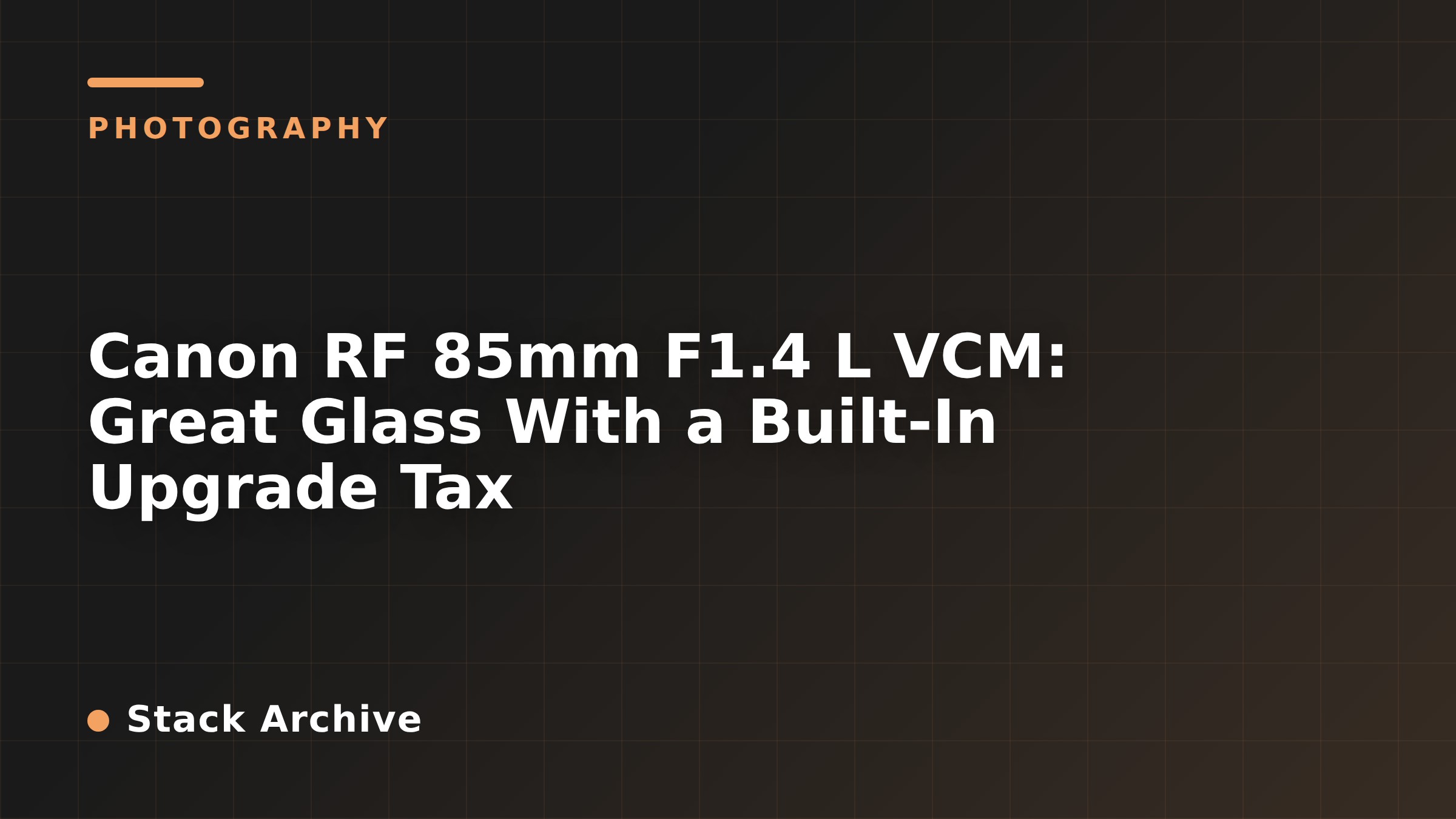 Canon RF 85mm F1.4 L VCM: Great Glass With a Built-In Upgrade Tax