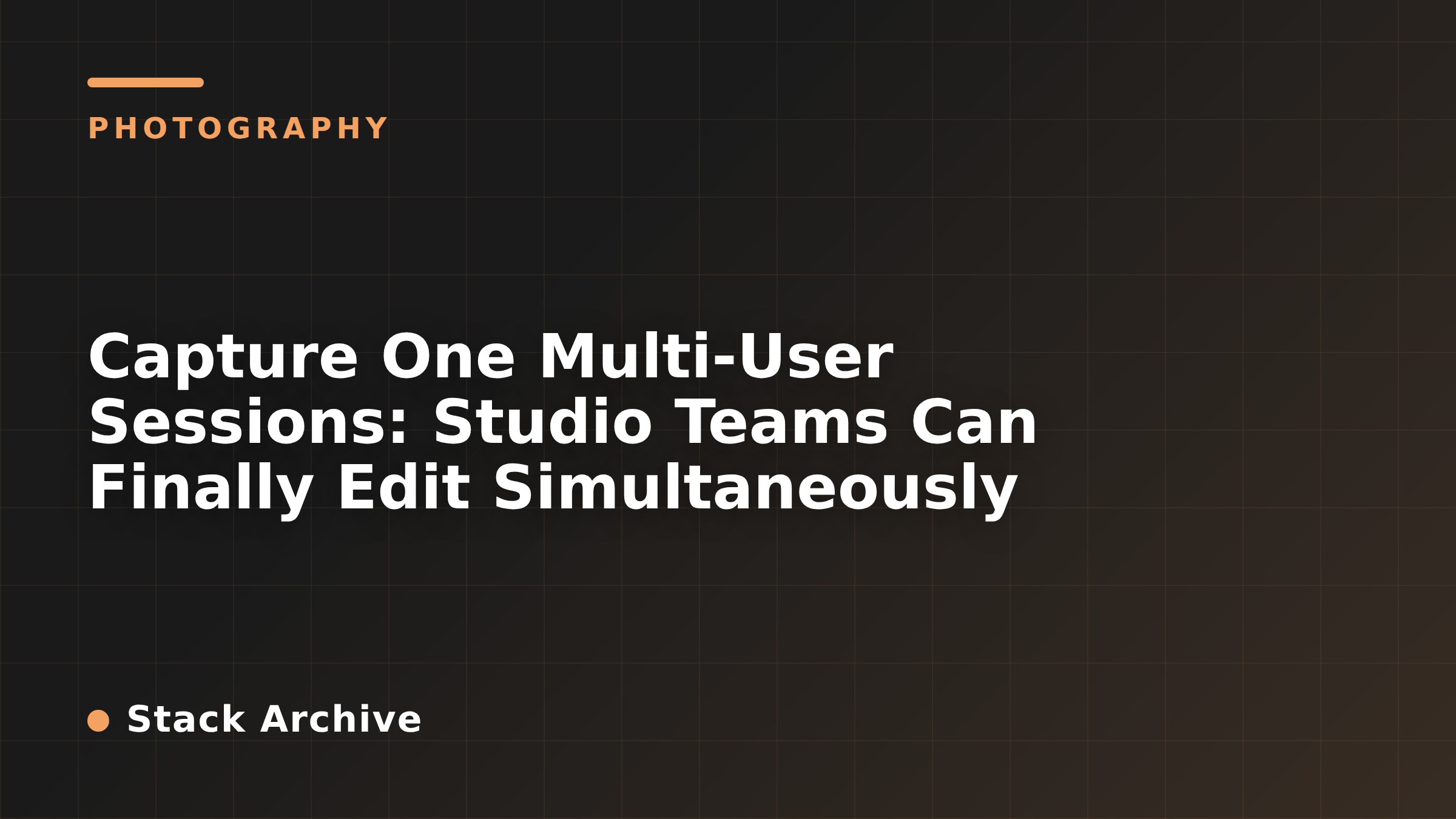 Capture One Multi-User Sessions: Studio Teams Can Finally Edit Simultaneously