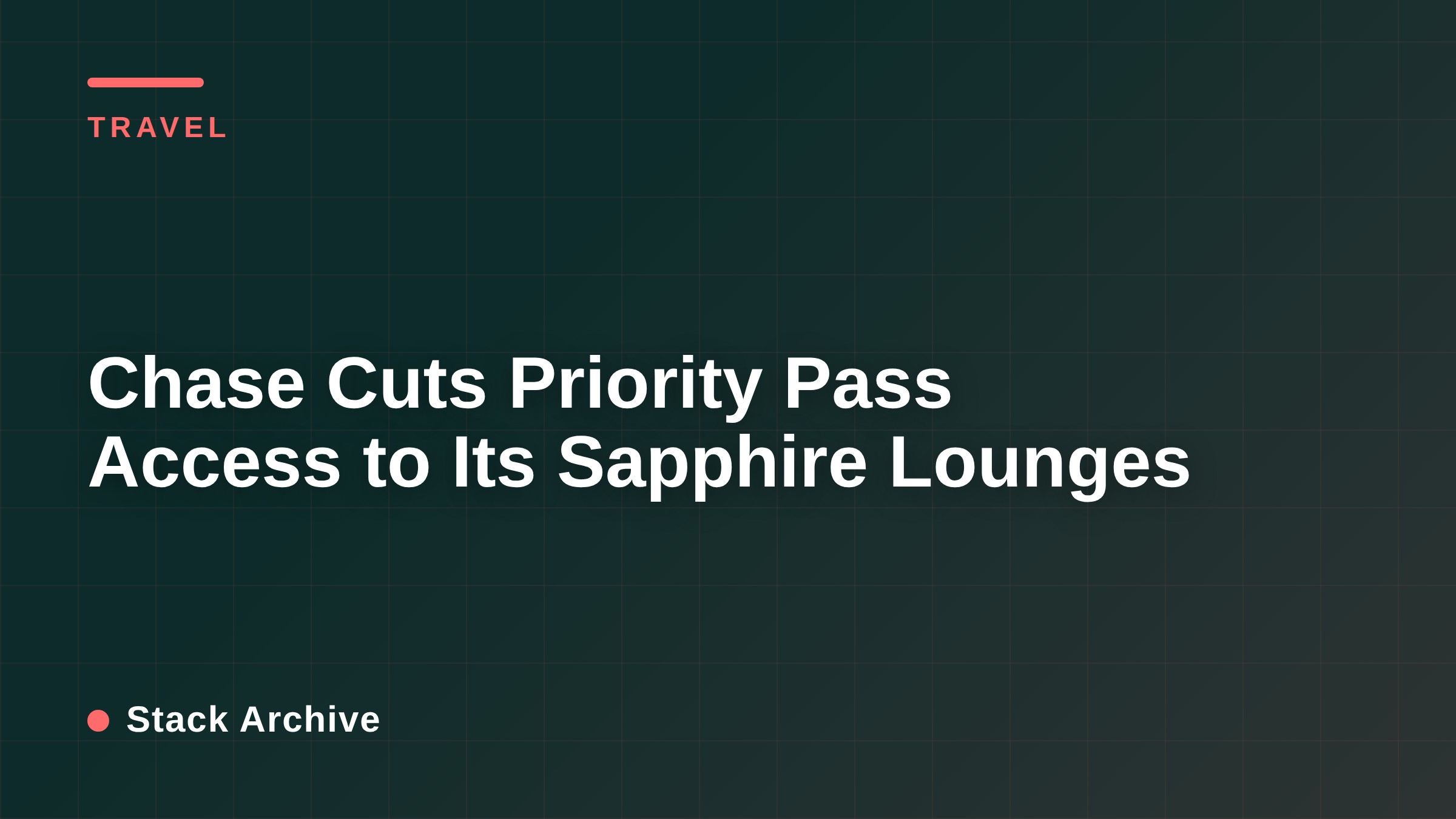 Chase Cuts Priority Pass Access to Its Sapphire Lounges