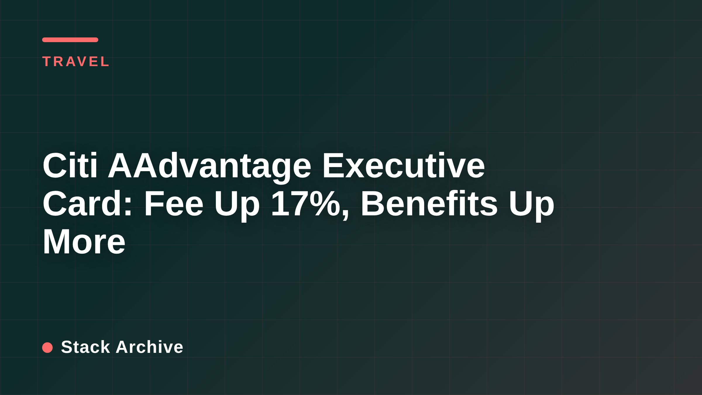 Citi AAdvantage Executive Card: Fee Up 17%, Benefits Up More