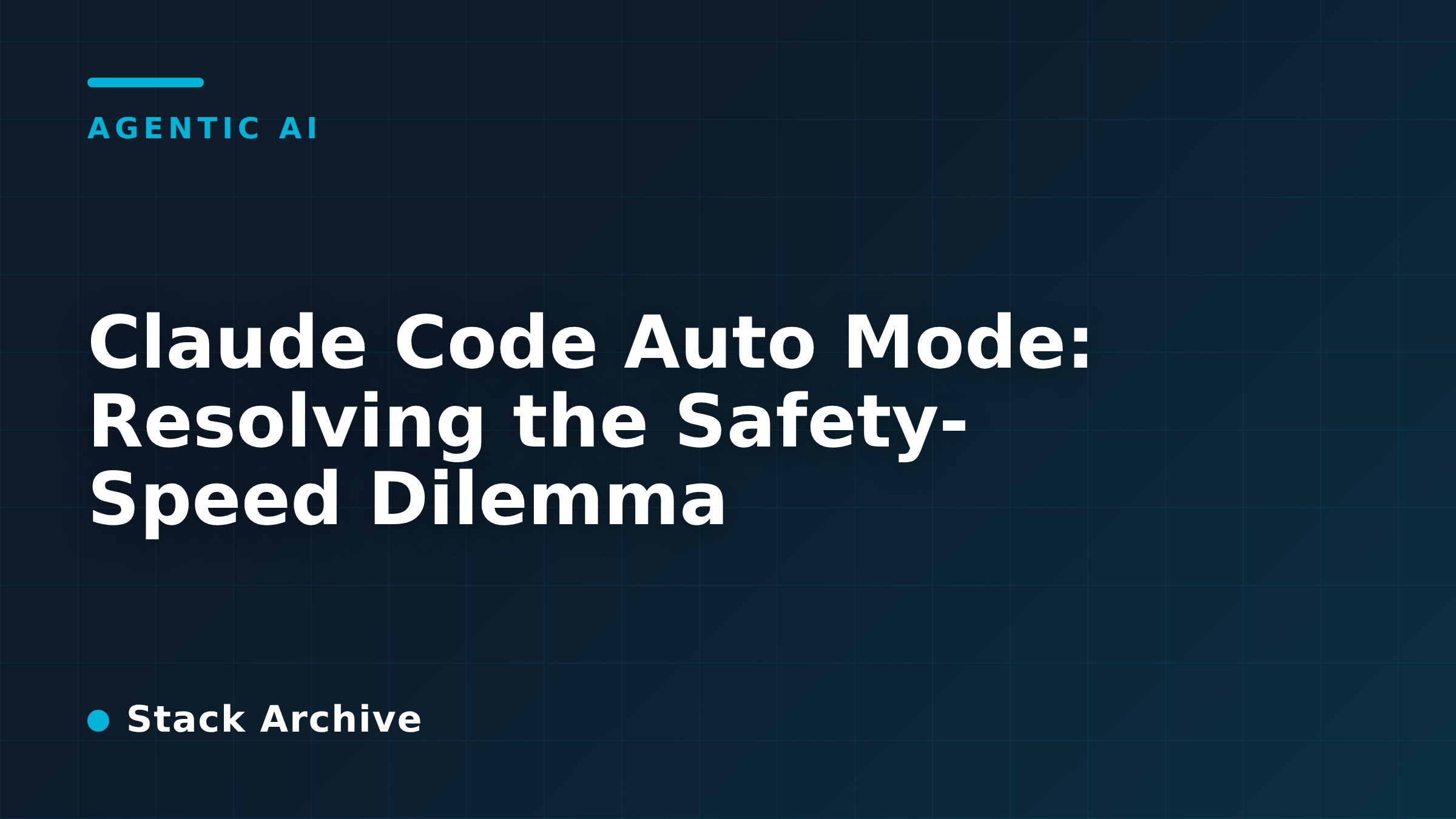 Claude Code Auto Mode: Resolving the Safety-Speed Dilemma
