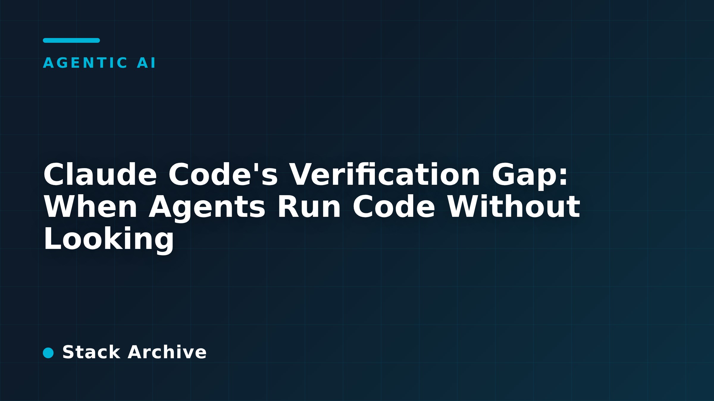 Claude Code's Verification Gap: When Agents Run Code Without Looking