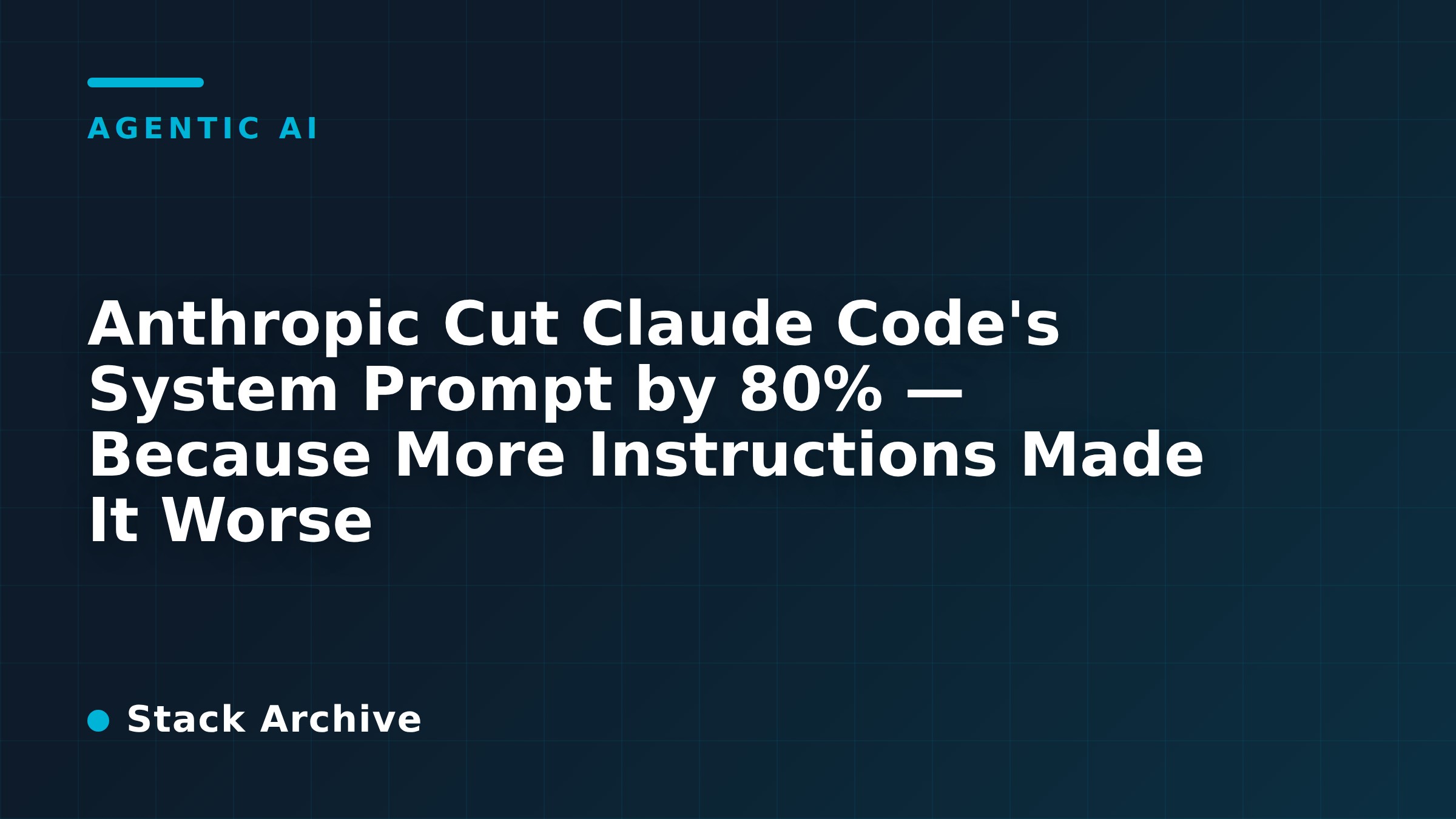 Anthropic Cut Claude Code's System Prompt by 80% — Because More Instructions Made It Worse