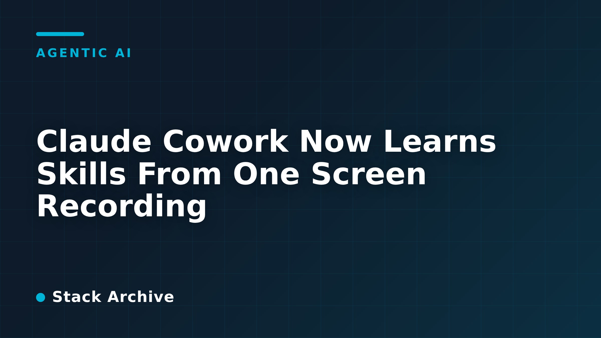 Claude Cowork Now Learns Skills From One Screen Recording