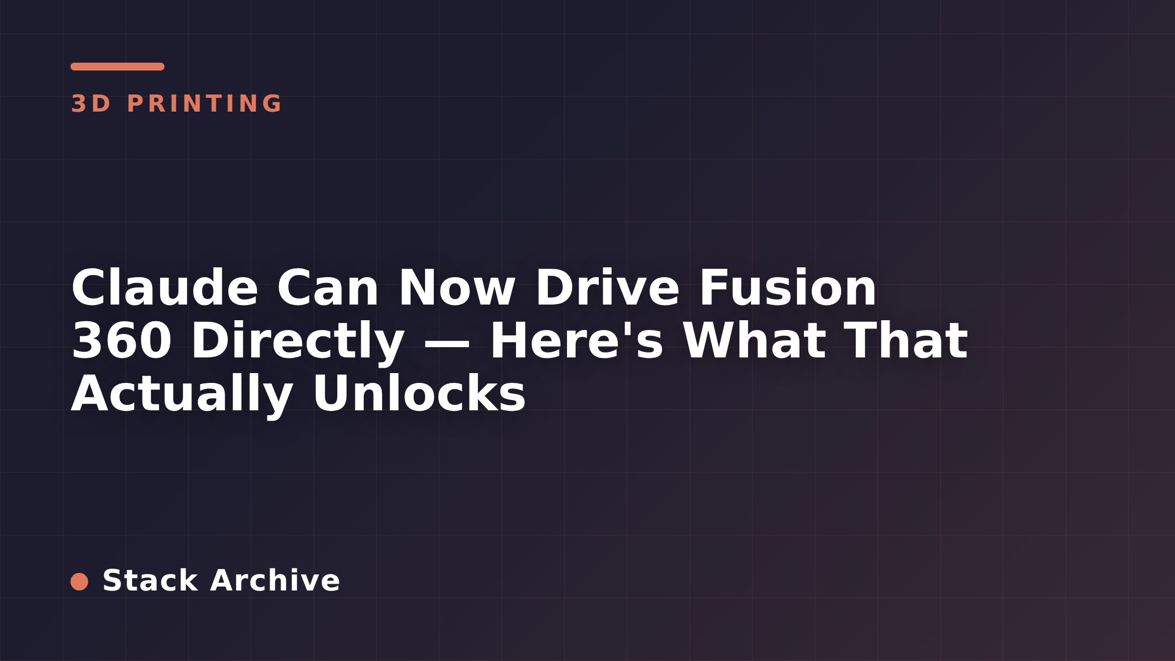 Claude Can Now Drive Fusion 360 Directly — Here's What That Actually Unlocks
