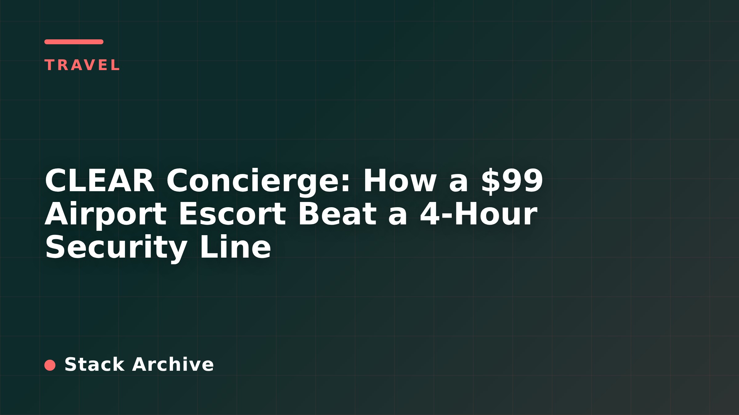 CLEAR Concierge: How a $99 Airport Escort Beat a 4-Hour Security Line