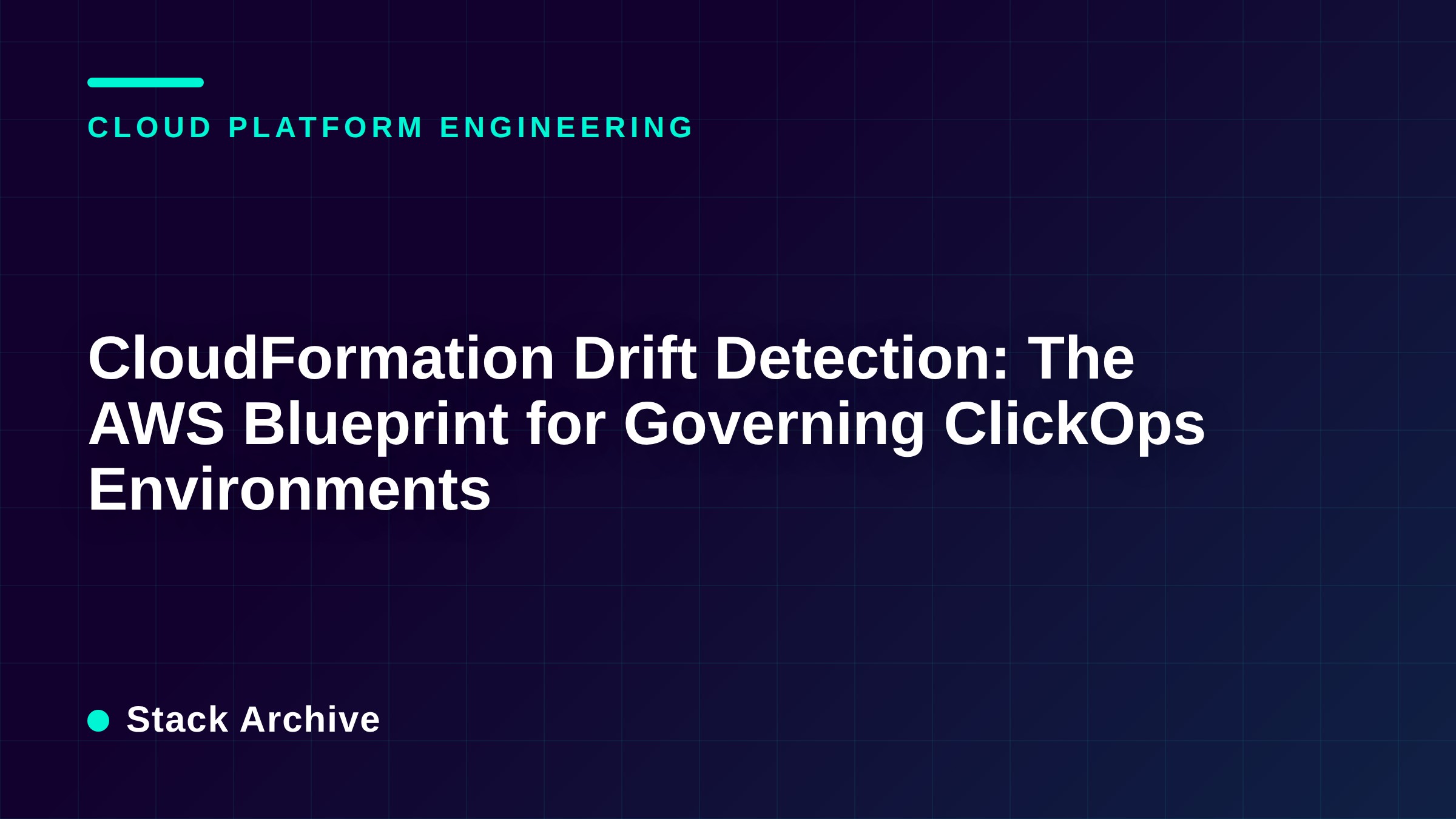 CloudFormation Drift Detection: The AWS Blueprint for Governing ClickOps Environments