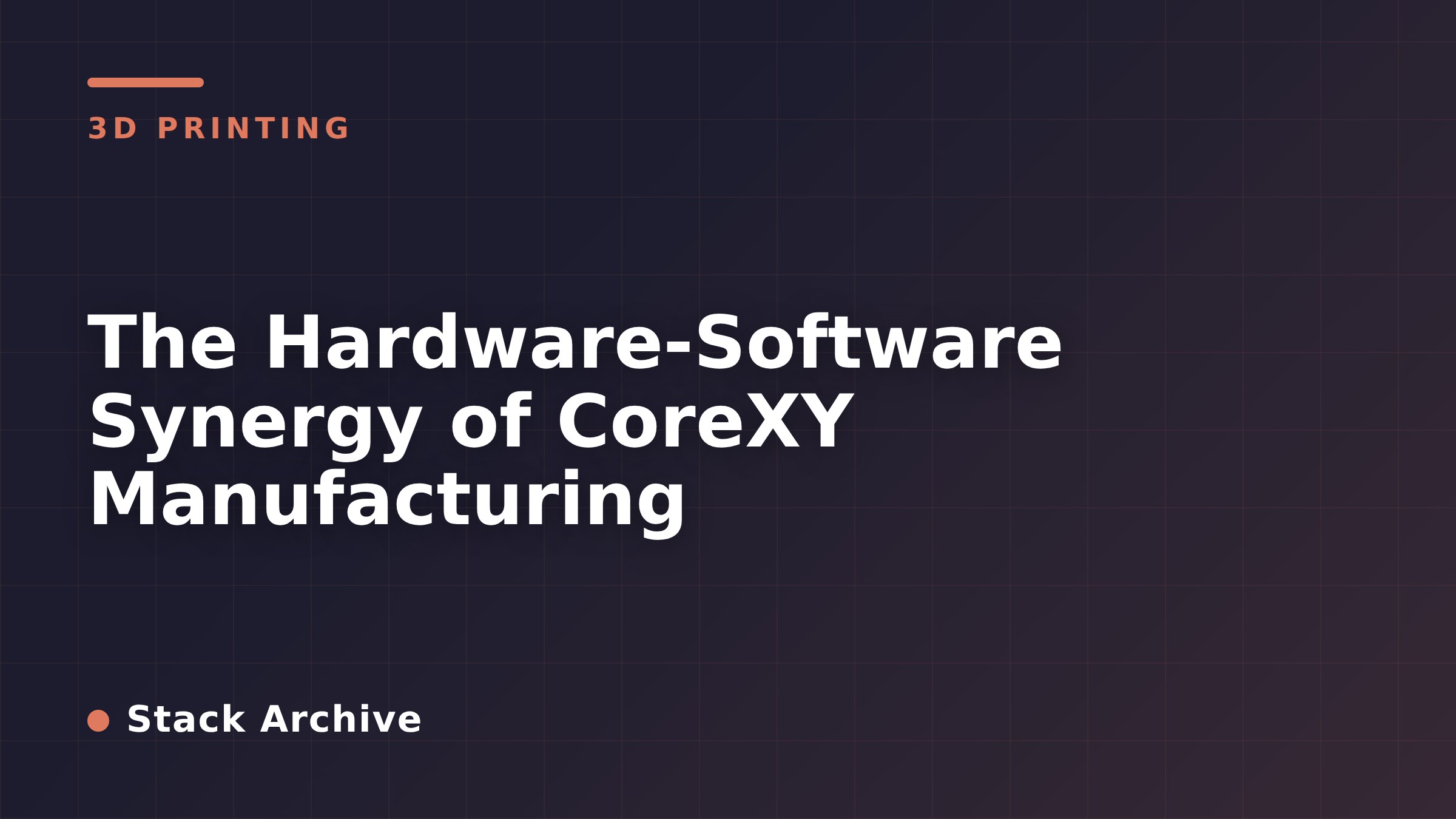 The Hardware-Software Synergy of CoreXY Manufacturing