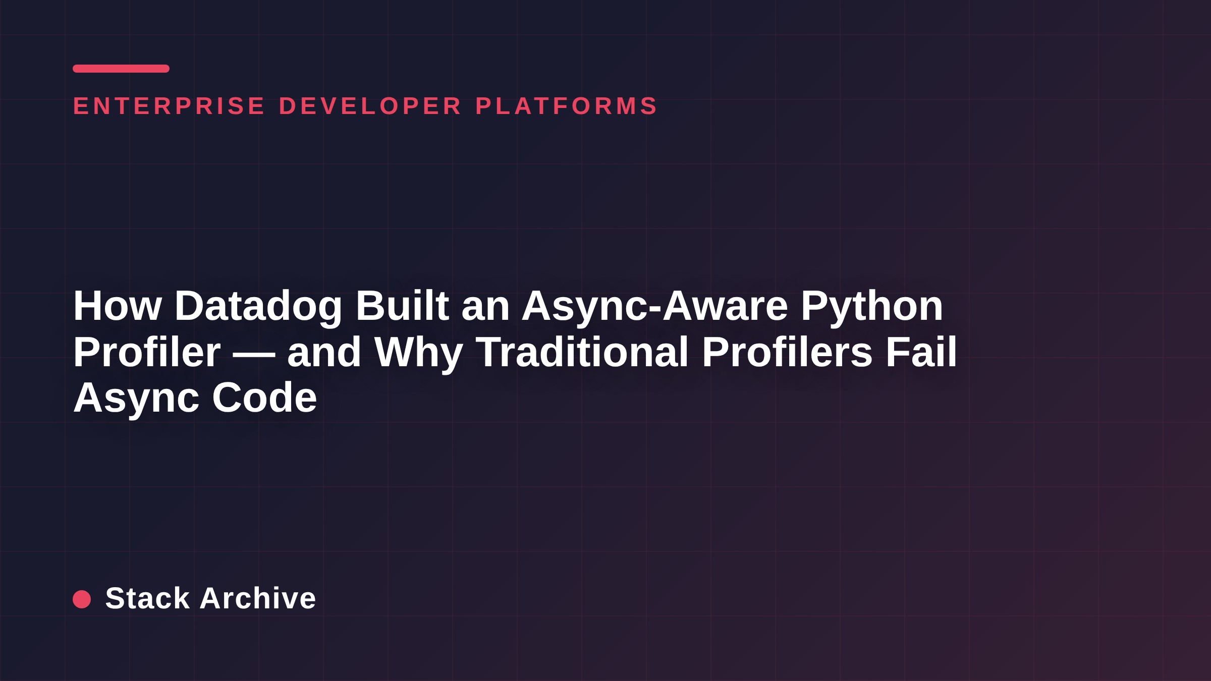 How Datadog Built an Async-Aware Python Profiler — and Why Traditional Profilers Fail Async Code