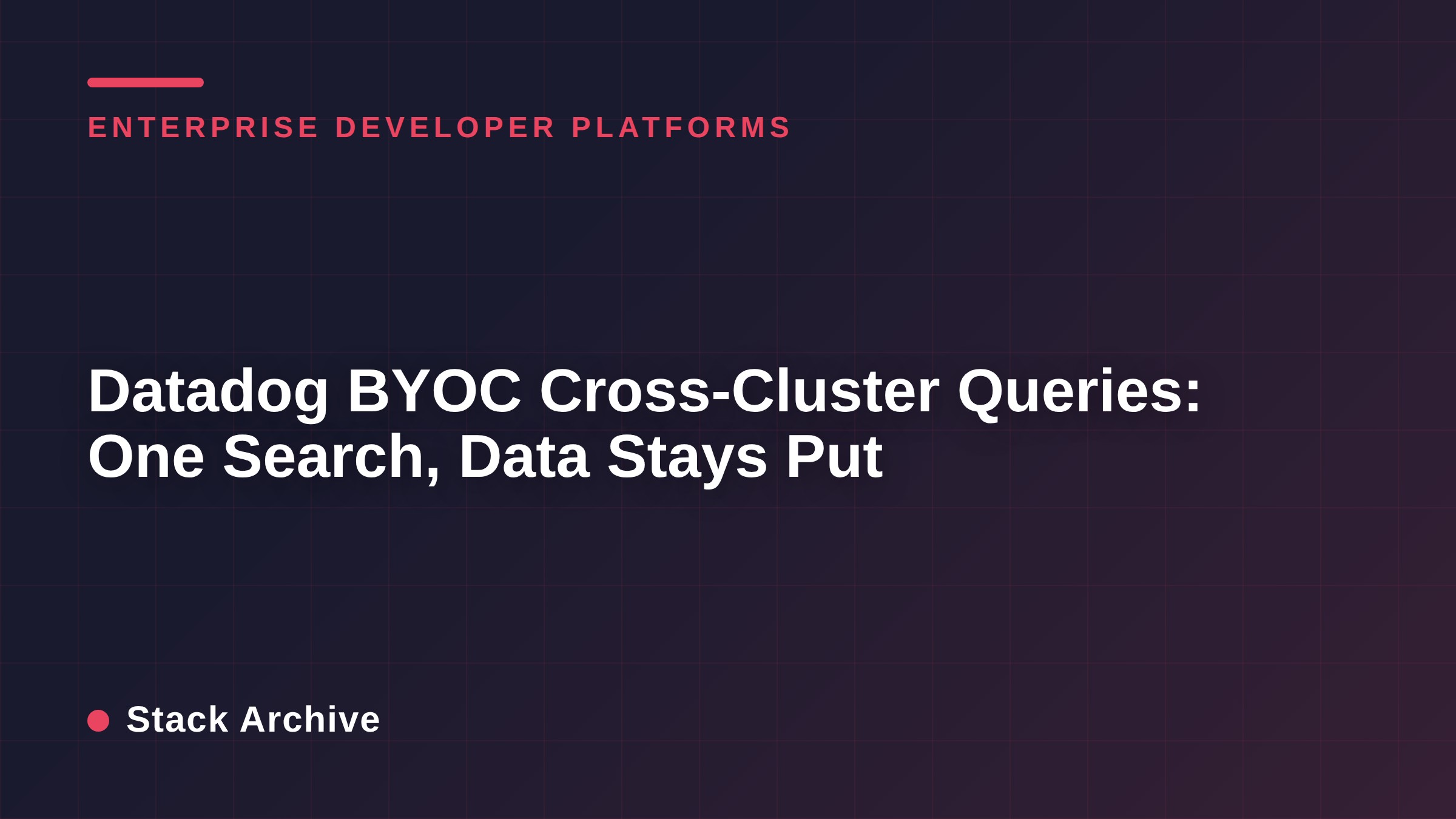 Datadog BYOC Cross-Cluster Queries: One Search, Data Stays Put