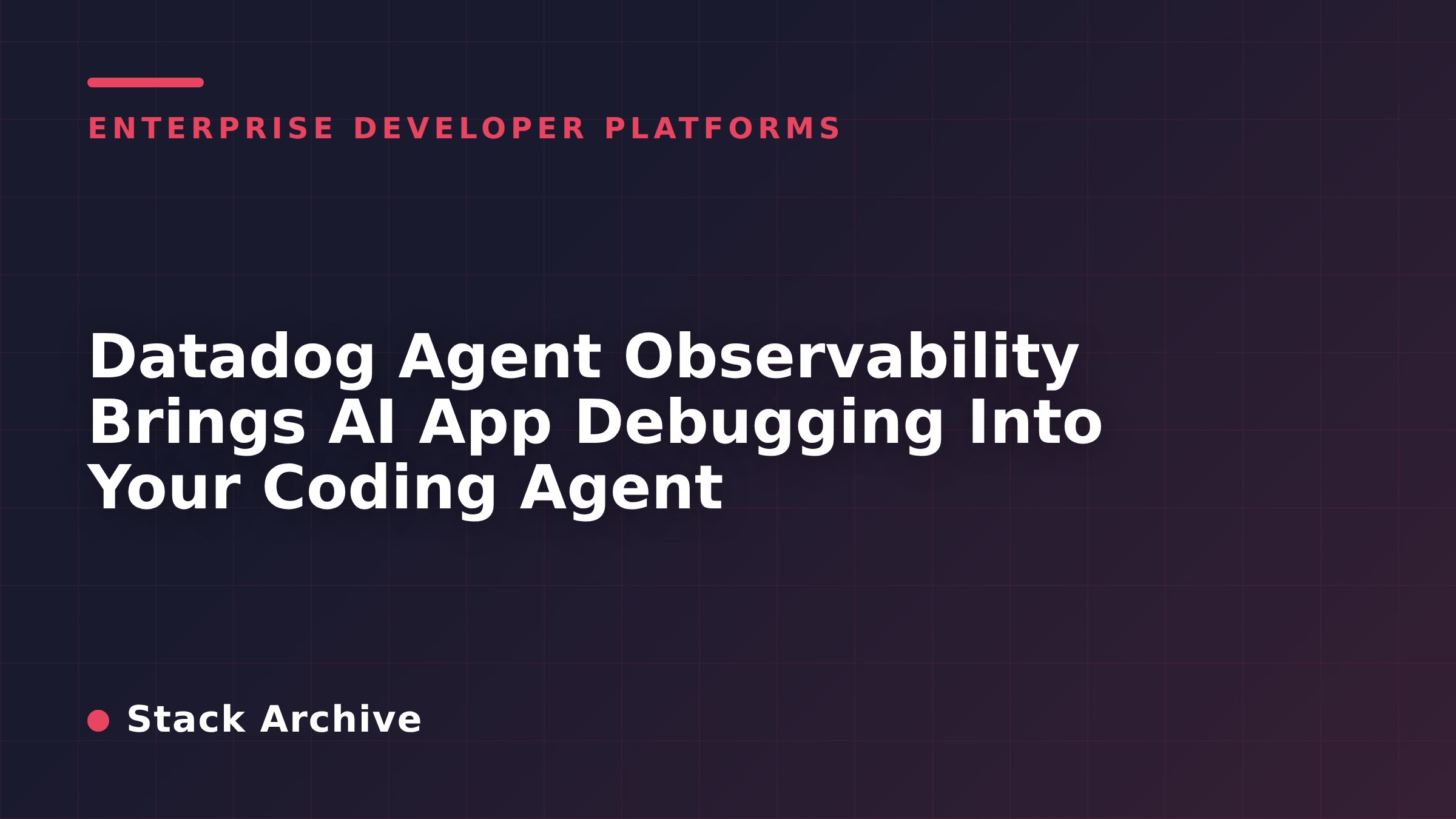 Datadog Agent Observability Brings AI App Debugging Into Your Coding Agent