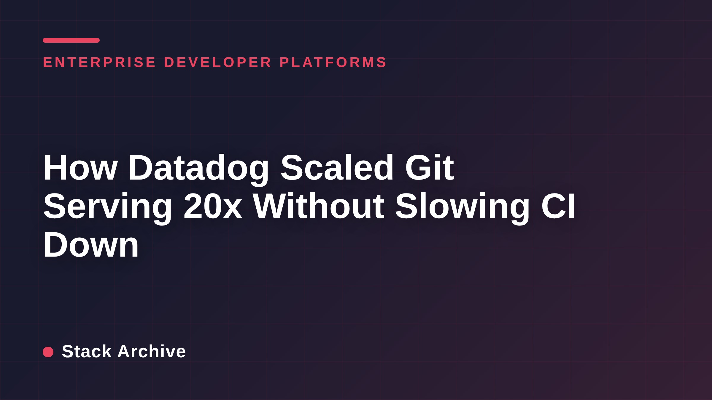How Datadog Scaled Git Serving 20x Without Slowing CI Down