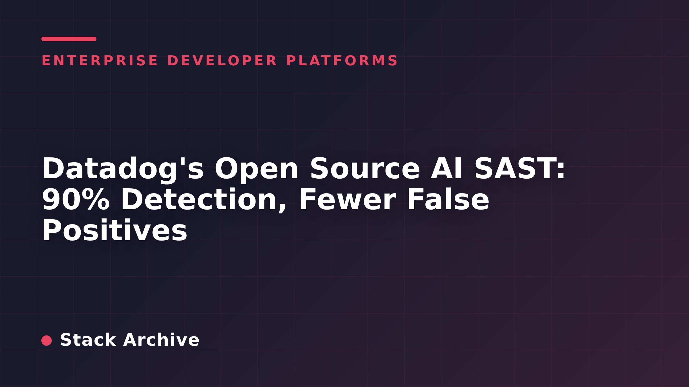 Datadog's Open Source AI SAST: 90% Detection, Fewer False Positives