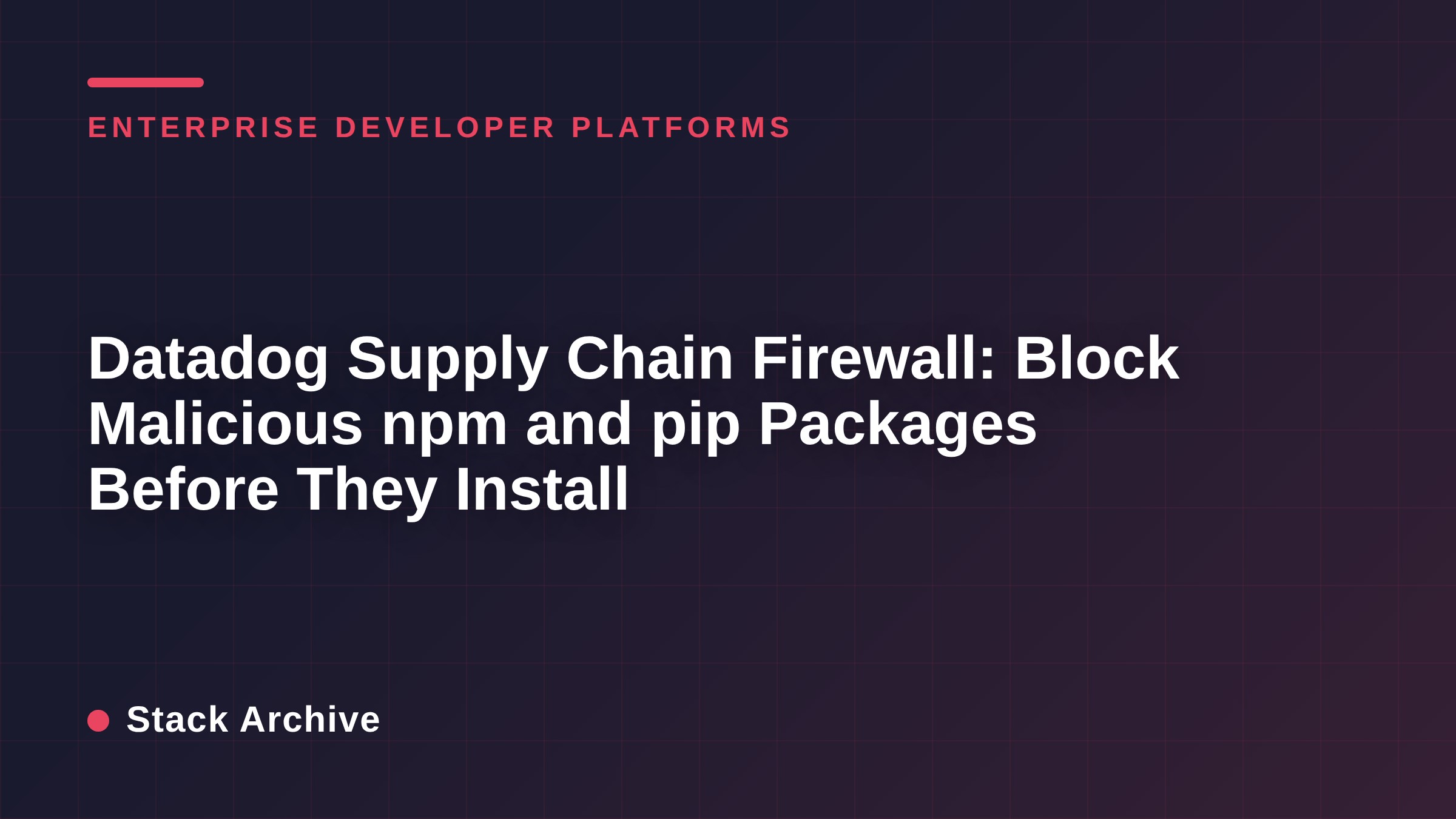 Datadog Supply Chain Firewall: Block Malicious npm and pip Packages Before They Install
