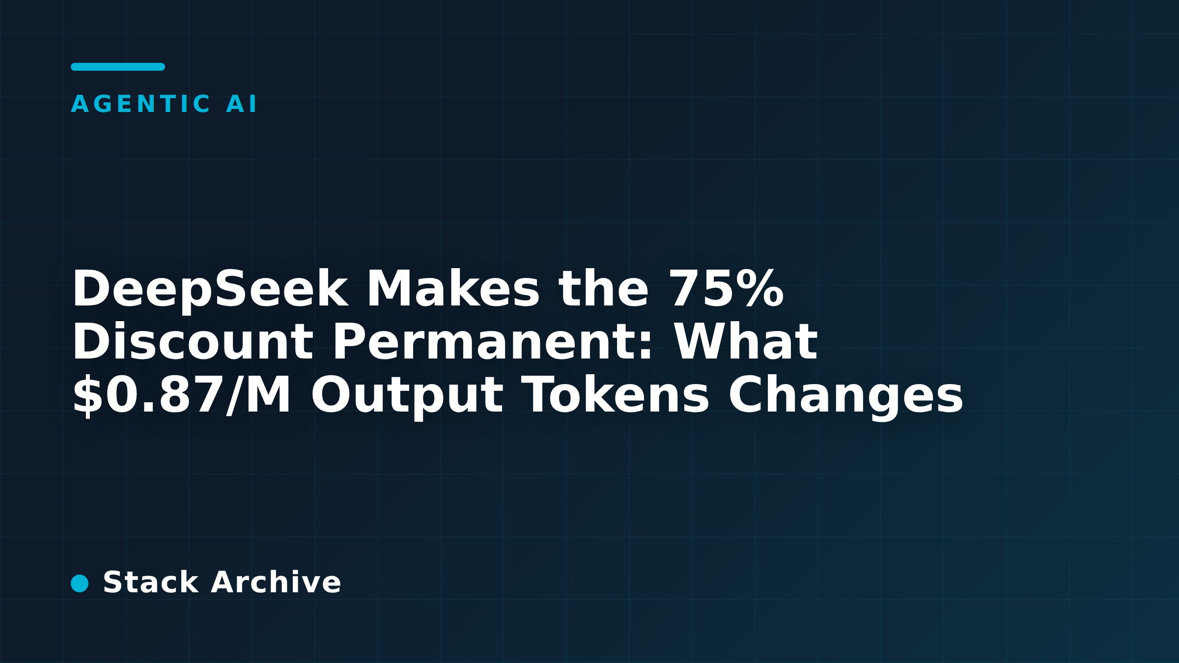 DeepSeek Makes the 75% Discount Permanent: What $0.87/M Output Tokens Changes