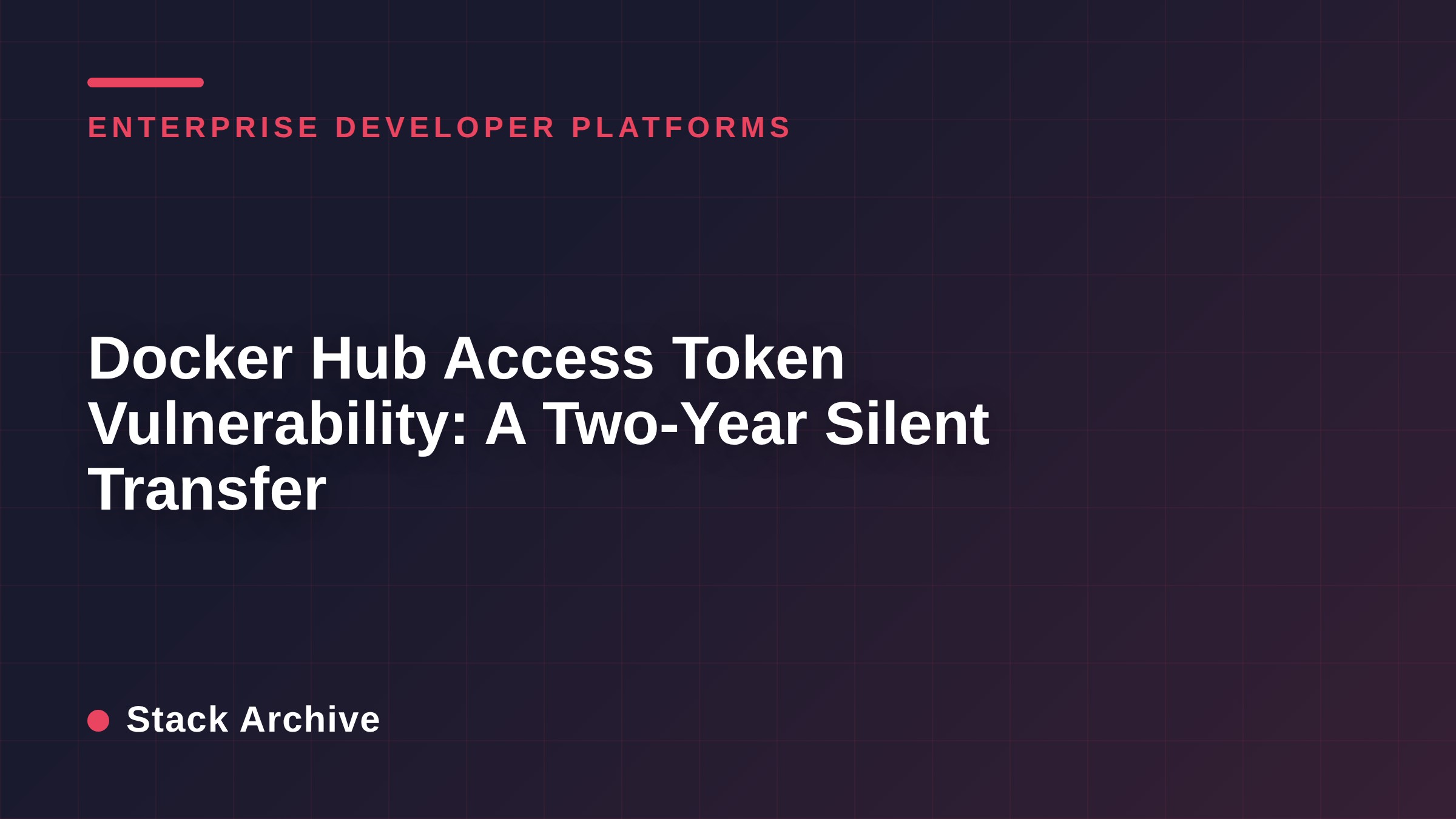 Docker Hub Access Token Vulnerability: A Two-Year Silent Transfer