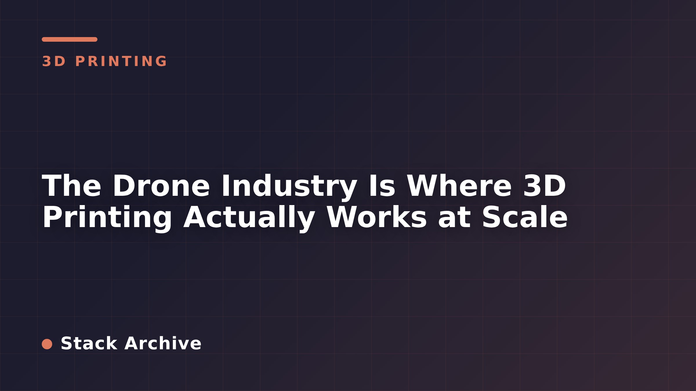 The Drone Industry Is Where 3D Printing Actually Works at Scale