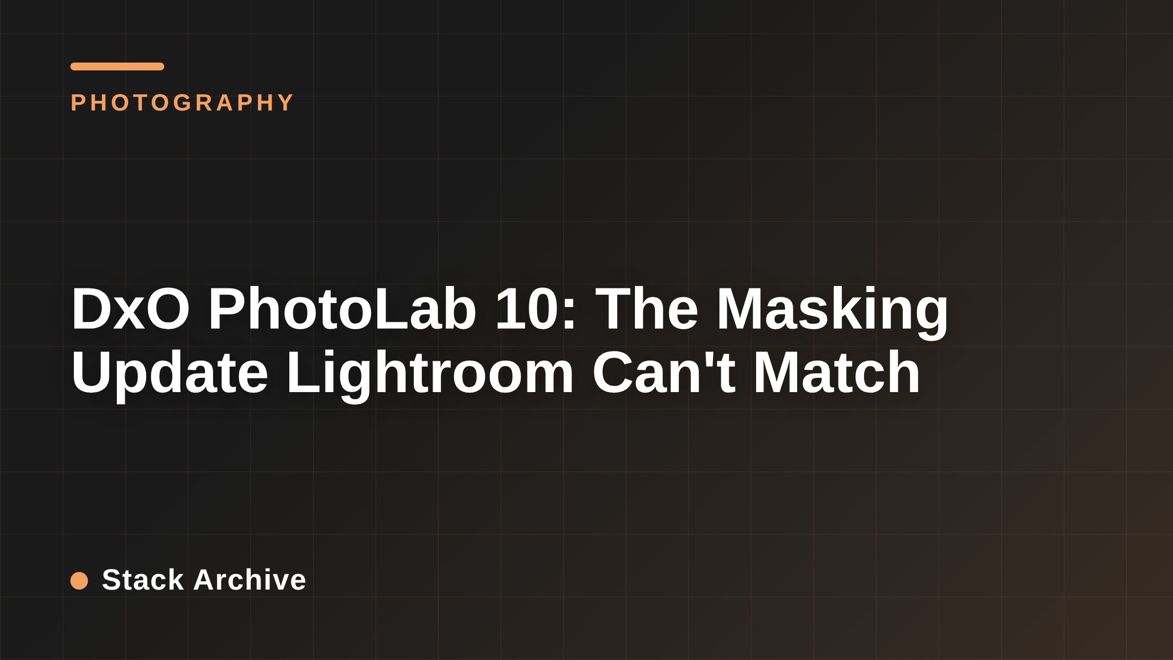 DxO PhotoLab 10: The Masking Update Lightroom Can't Match