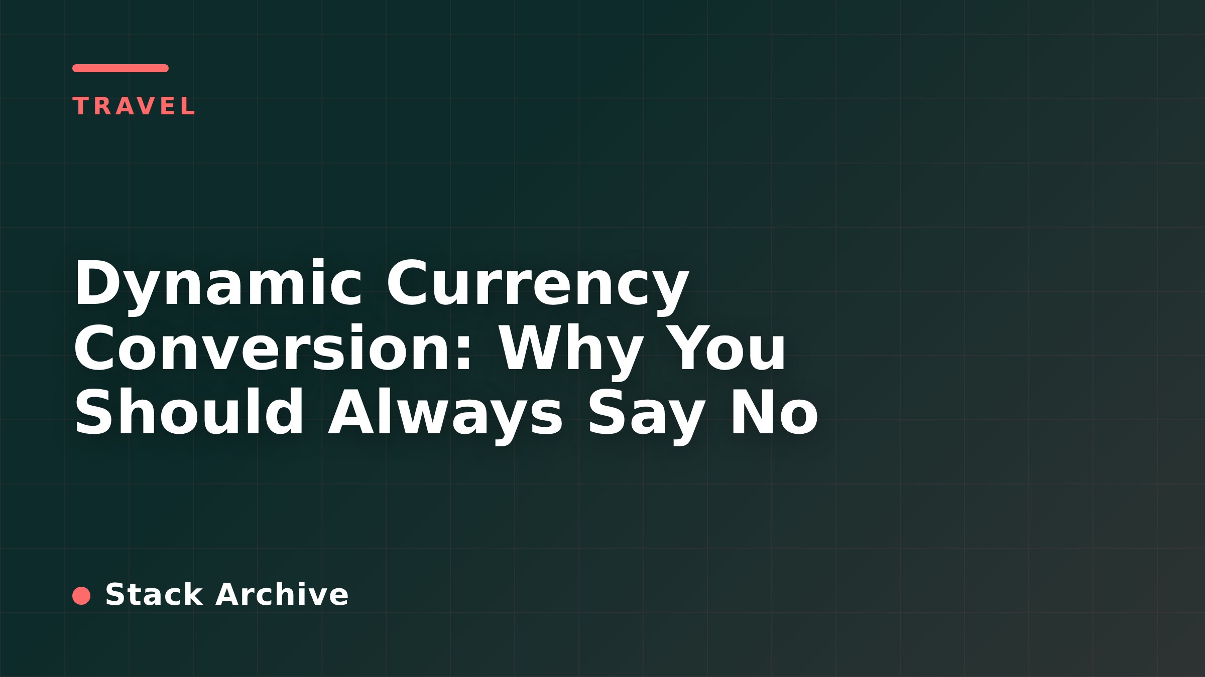 Dynamic Currency Conversion: Why You Should Always Say No