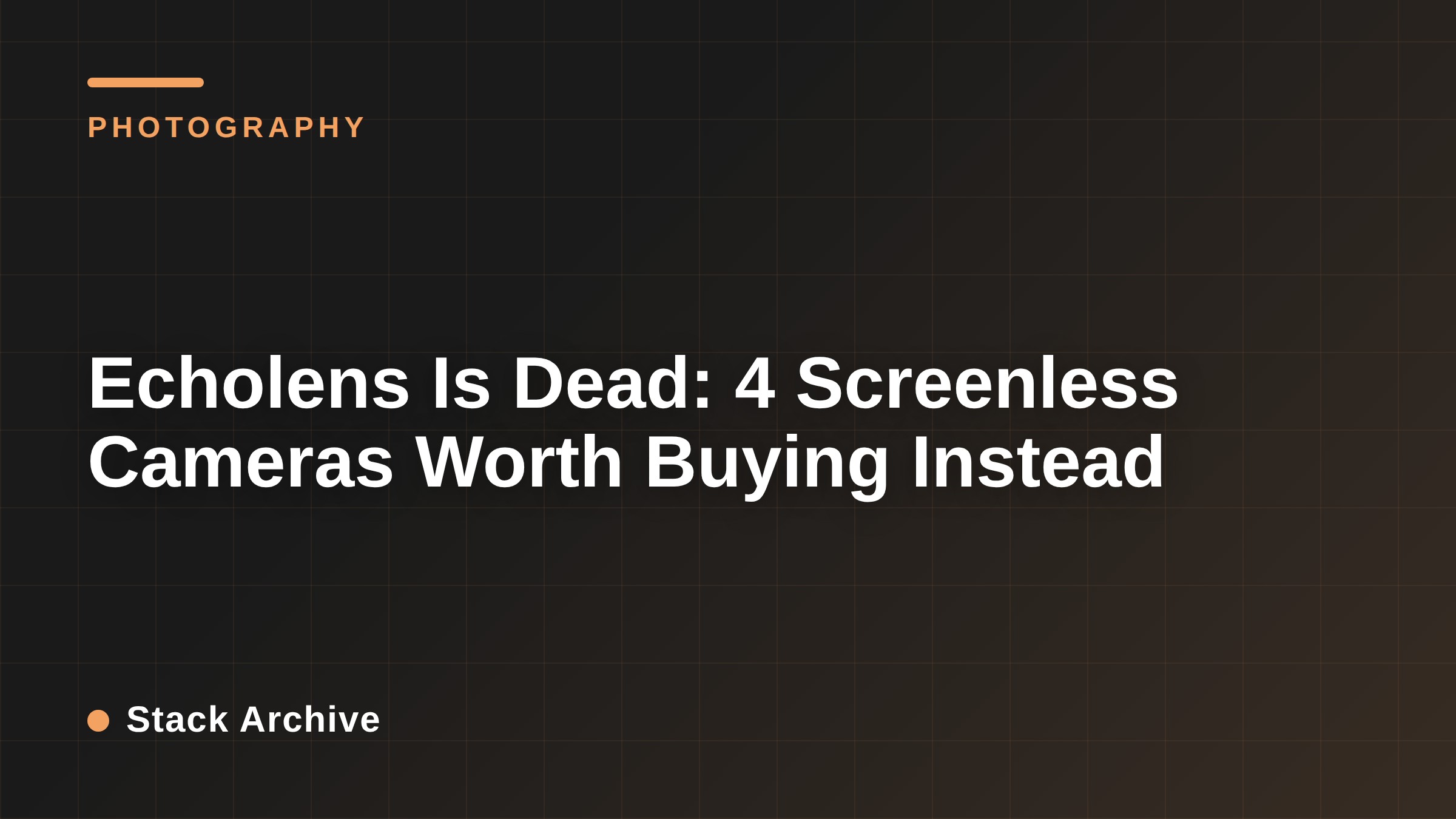 Echolens Is Dead: 4 Screenless Cameras Worth Buying Instead