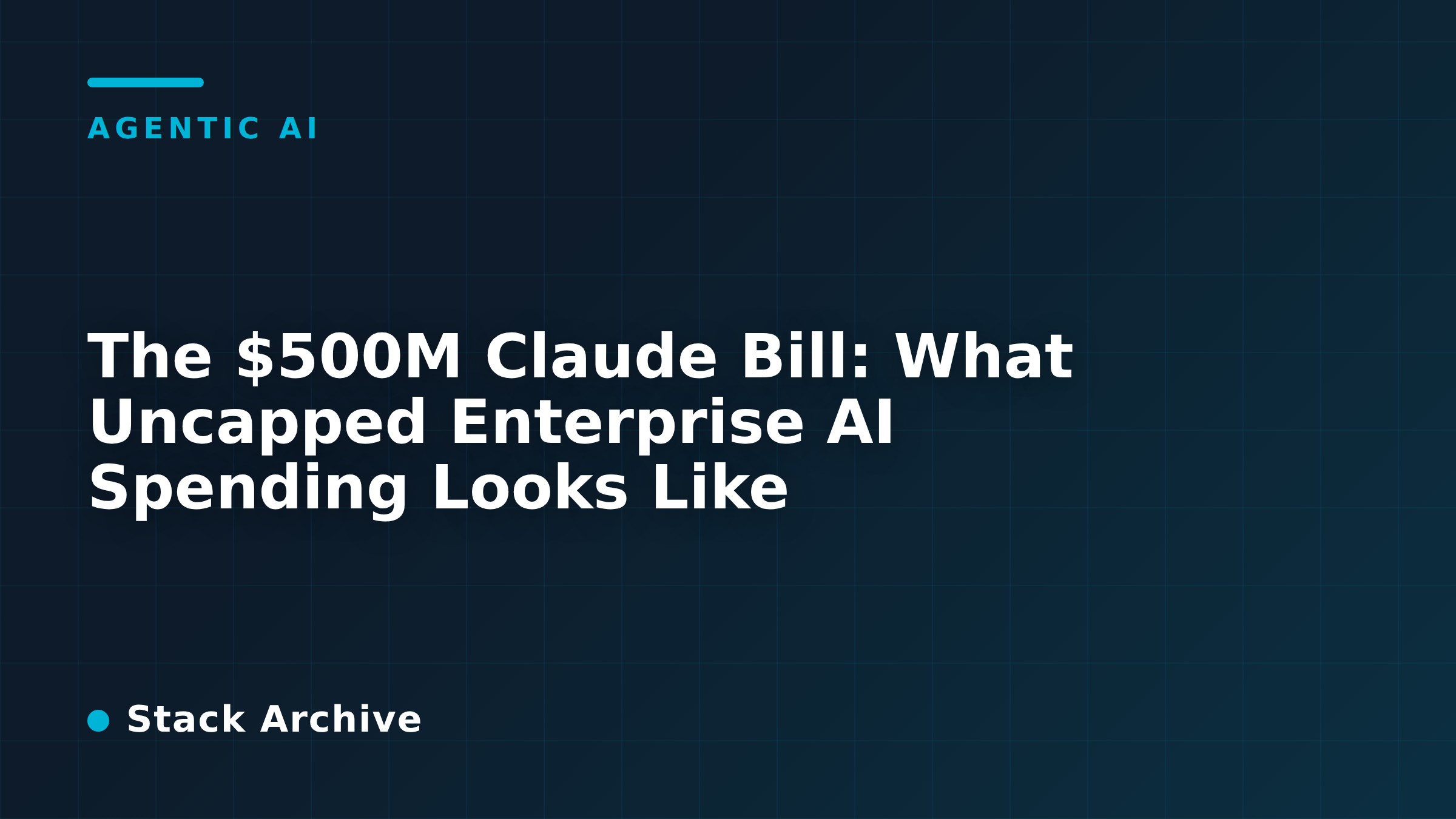 The $500M Claude Bill: What Uncapped Enterprise AI Spending Looks Like