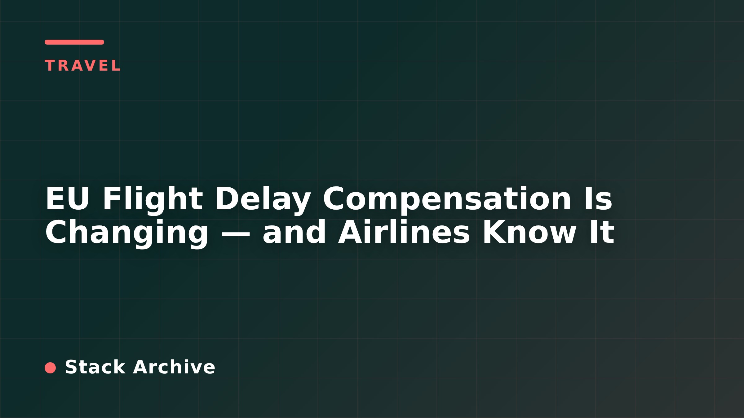 EU Flight Delay Compensation Is Changing — and Airlines Know It