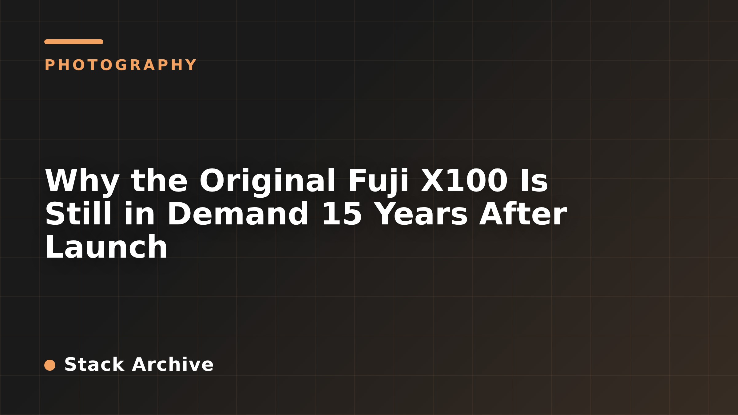 Why the Original Fuji X100 Is Still in Demand 15 Years After Launch