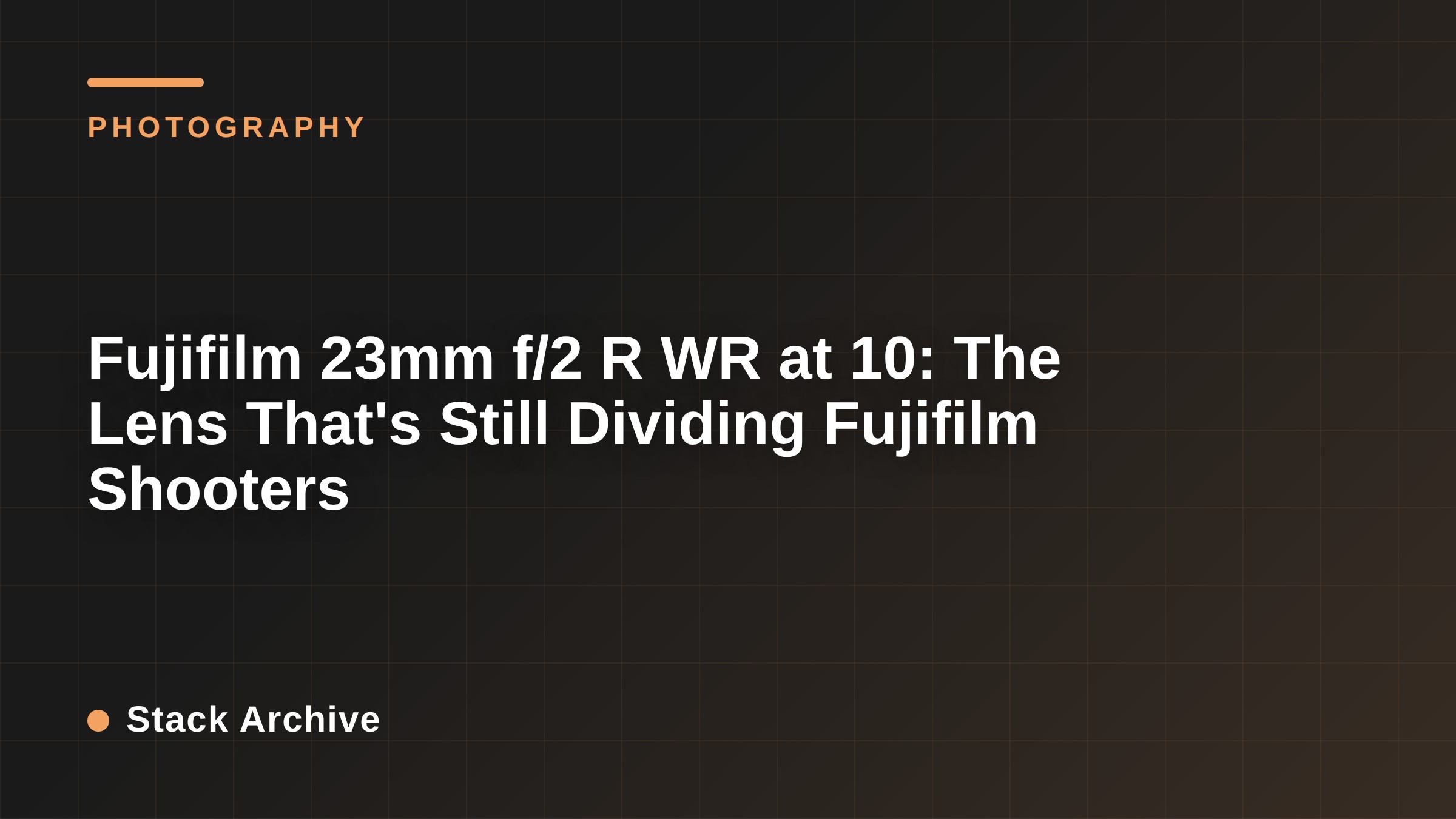 Fujifilm 23mm f/2 R WR at 10: The Lens That's Still Dividing Fujifilm Shooters