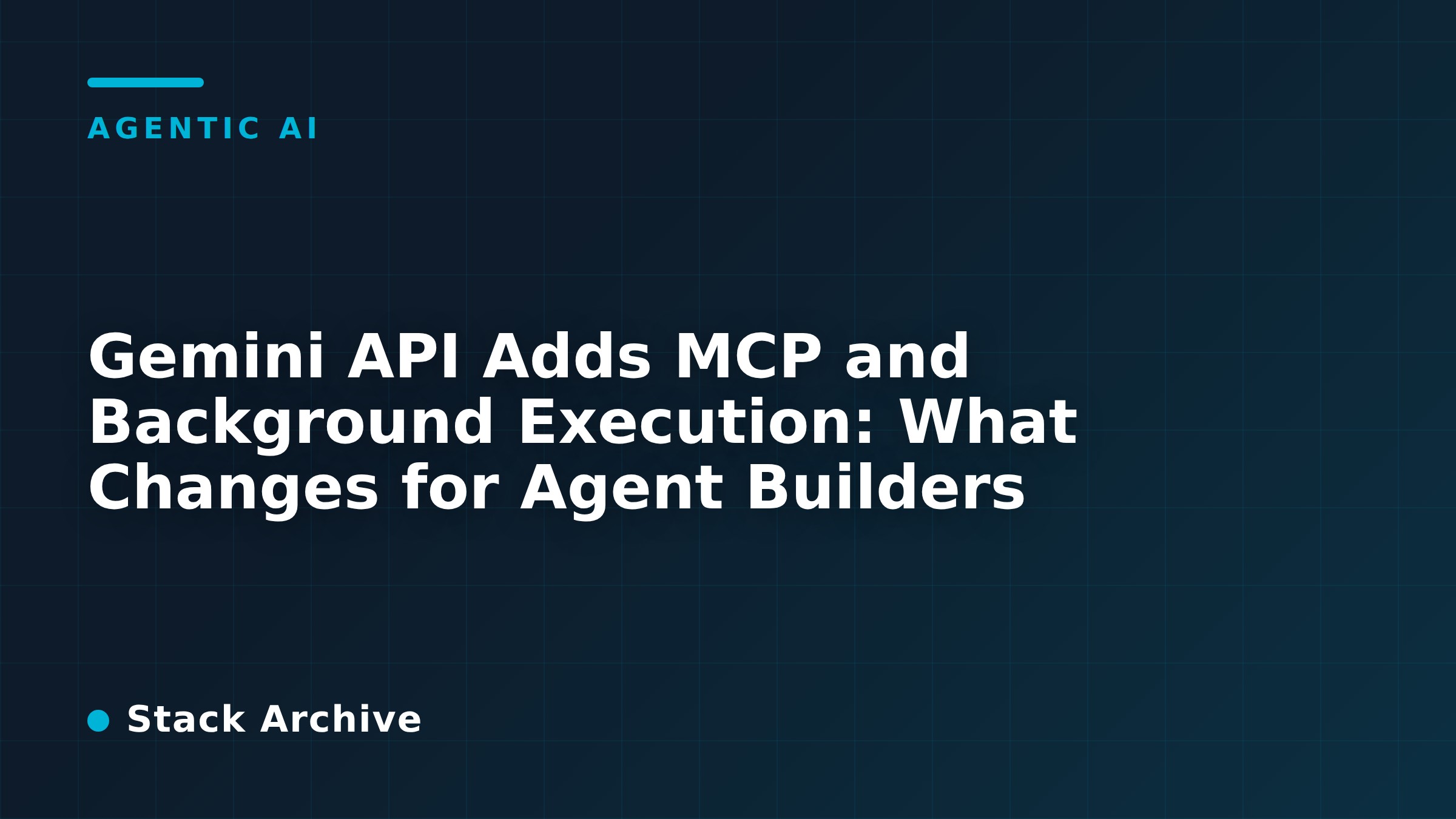 Gemini API Adds MCP and Background Execution: What Changes for Agent Builders