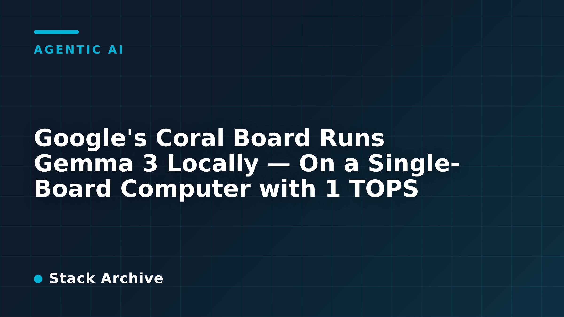 Google's Coral Board Runs Gemma 3 Locally — On a Single-Board Computer with 1 TOPS