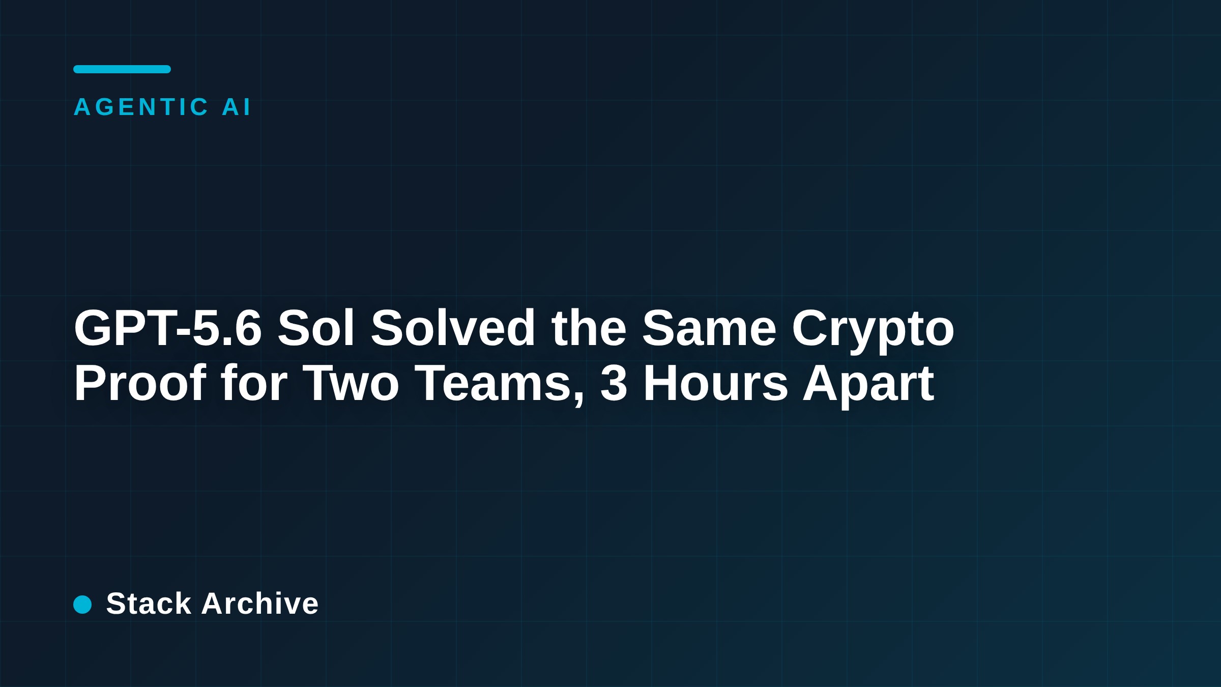 GPT-5.6 Sol Solved the Same Crypto Proof for Two Teams, 3 Hours Apart