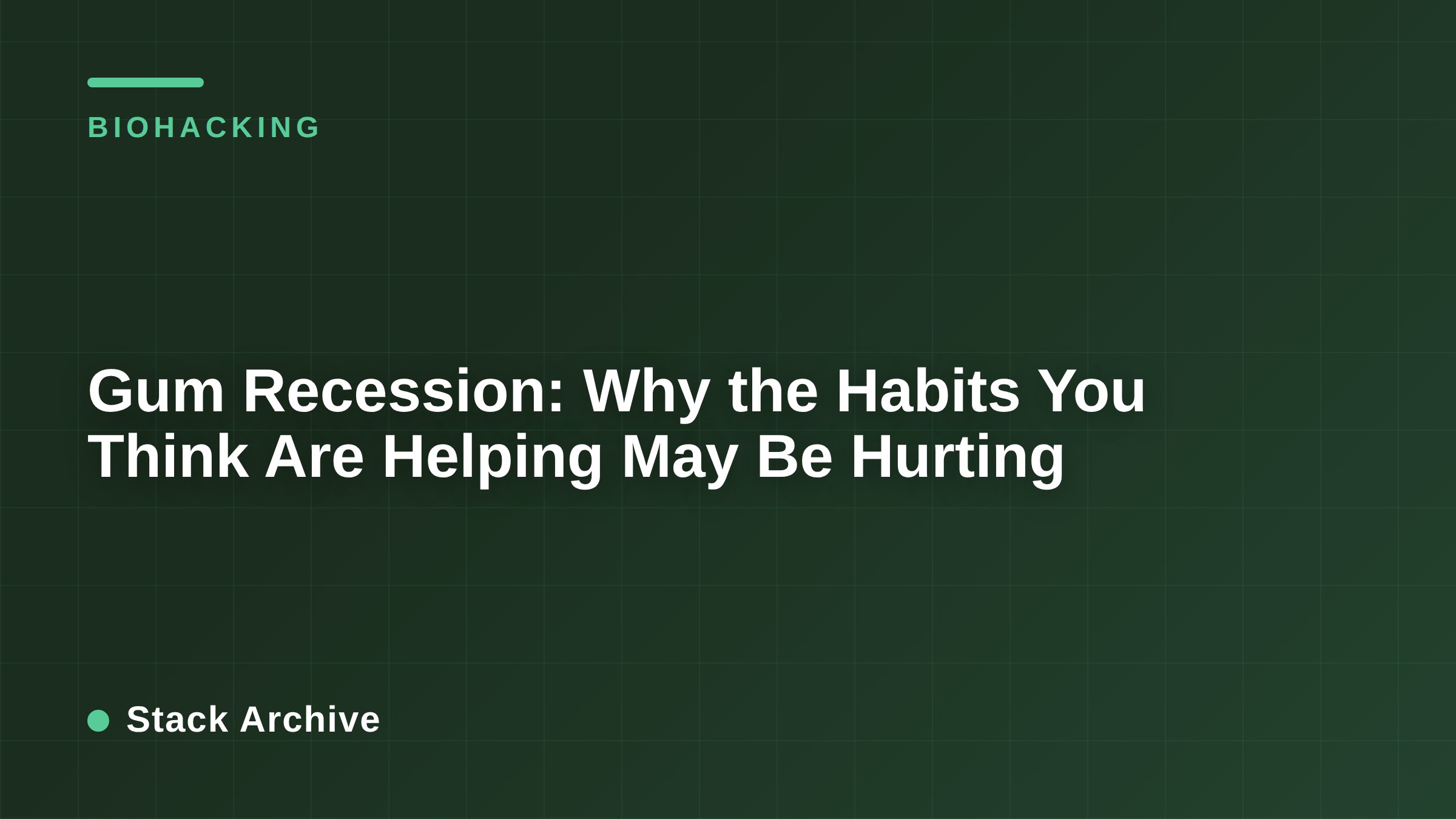 Gum Recession: Why the Habits You Think Are Helping May Be Hurting