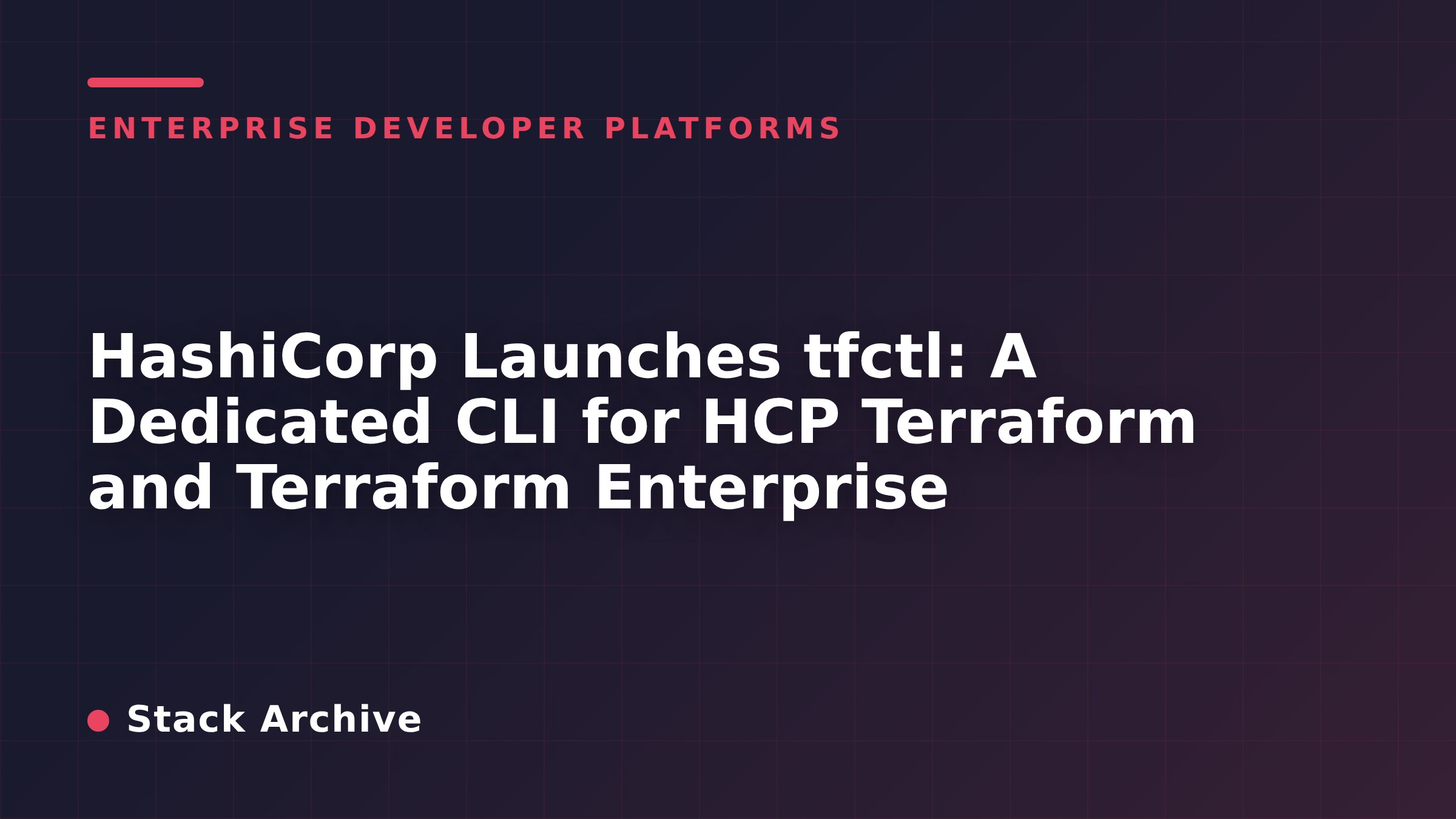 HashiCorp Launches tfctl: A Dedicated CLI for HCP Terraform and Terraform Enterprise