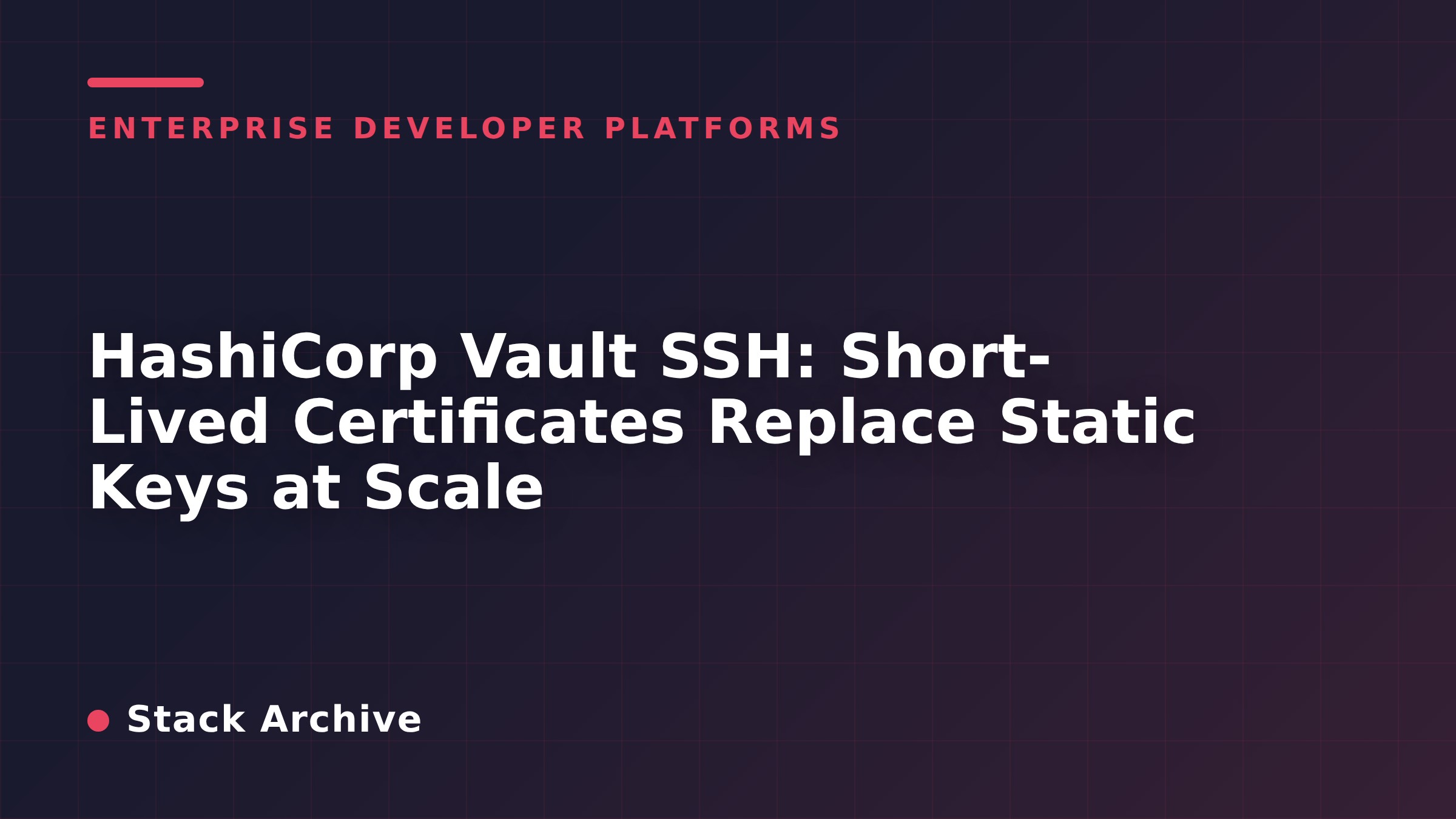 HashiCorp Vault SSH: Short-Lived Certificates Replace Static Keys at Scale