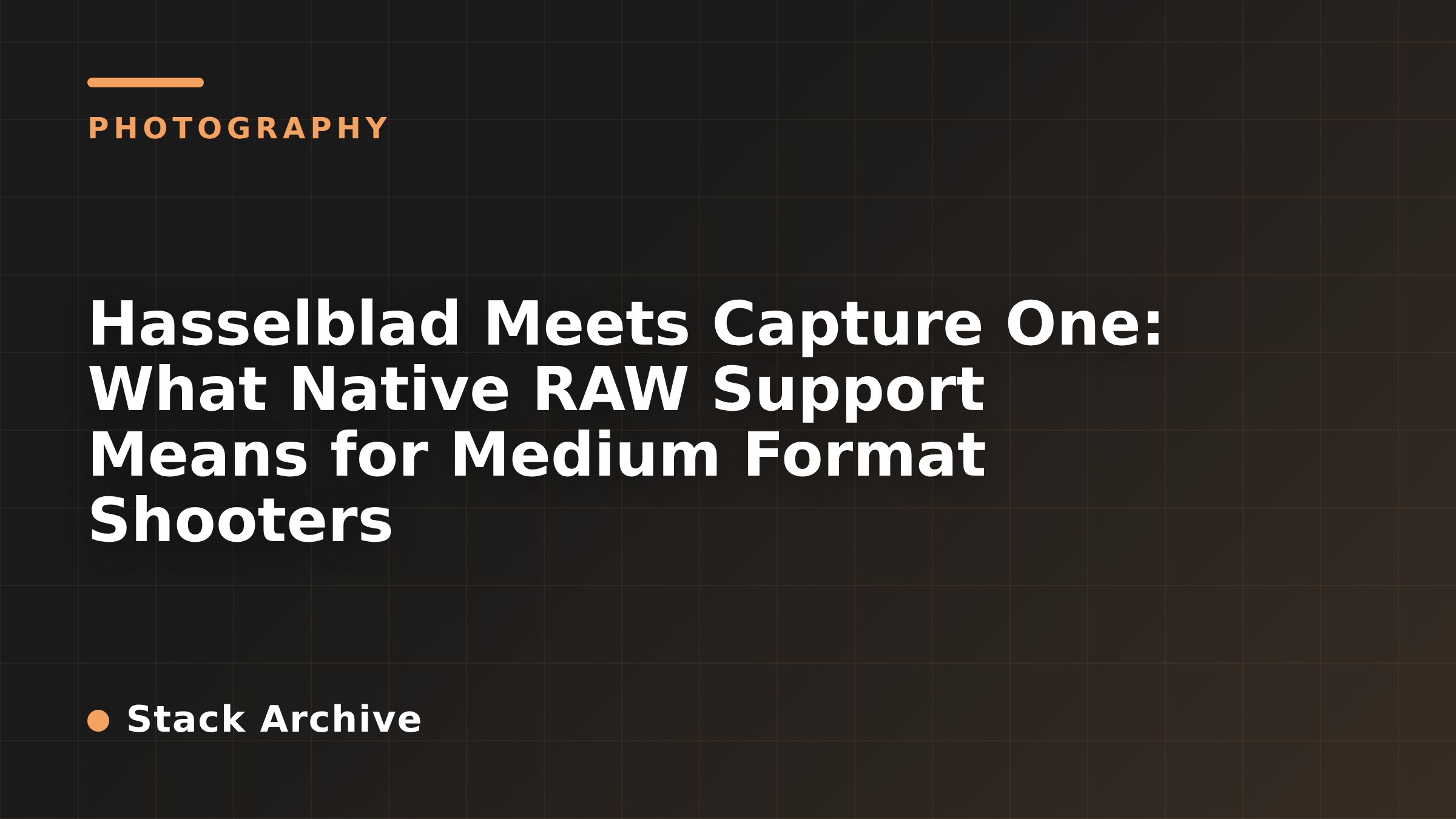 Hasselblad Meets Capture One: What Native RAW Support Means for Medium Format Shooters